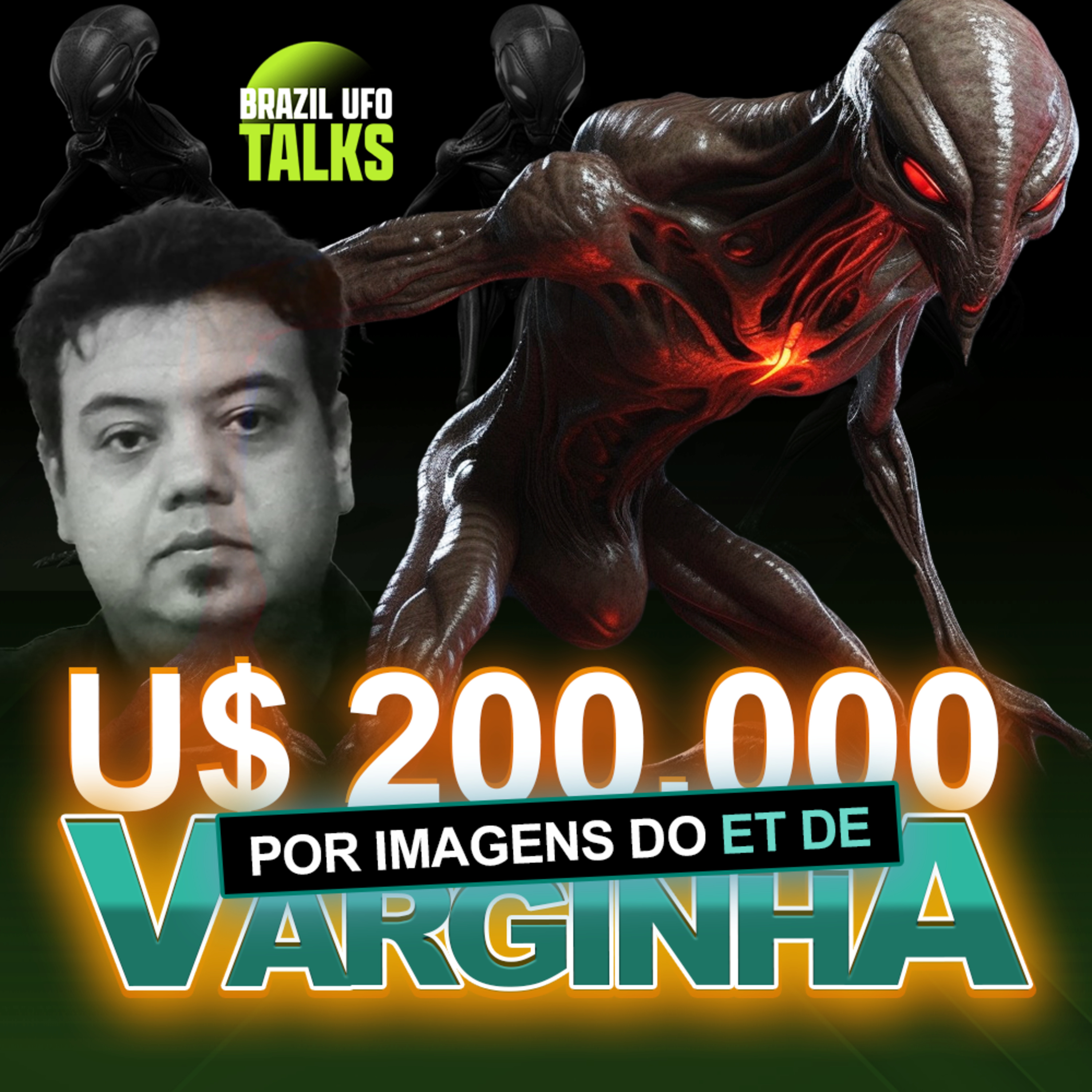 U$ 200 MIL POR IMAGENS DO ET DE VARGINHA - Brazil UFO Talks episode artwork