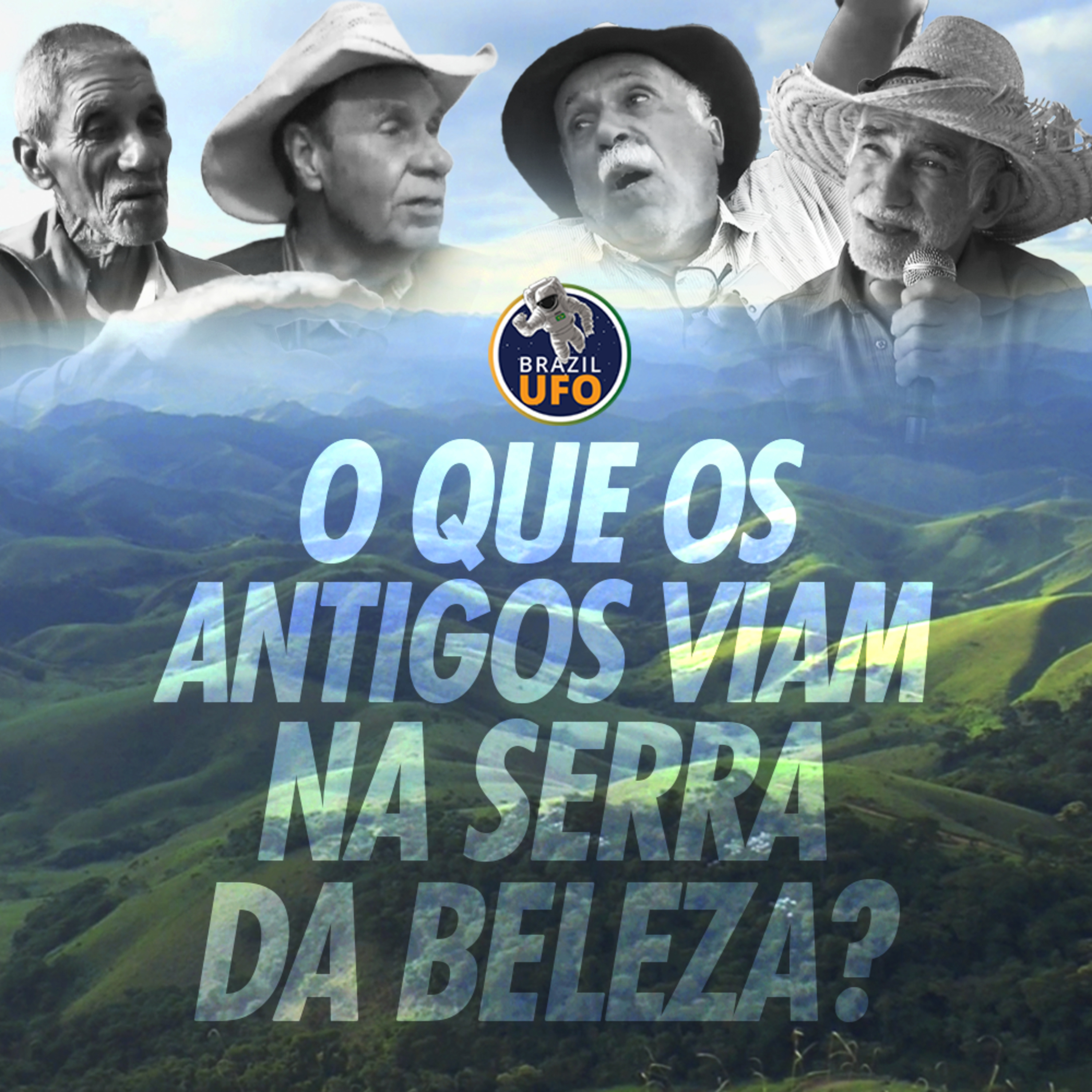 E47 Brazil UFO - Ep 047 - O que os antigos viam na Serra da Beleza?