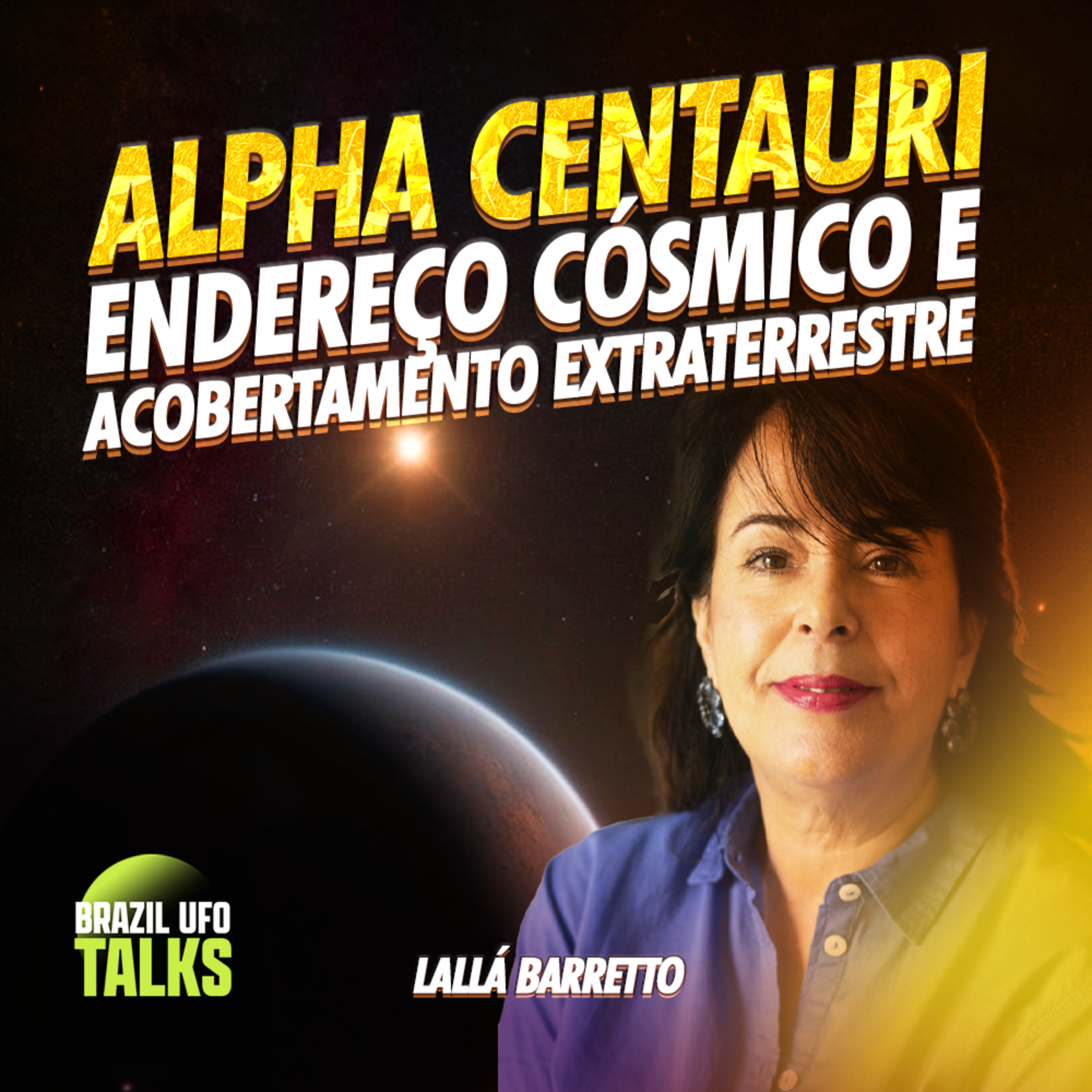 ALPHA CENTAURI: ENDEREÇO CÓSMICO E ACOBERTAMENTO EXTRATERRESTRE - Brazil UFO Talks episode artwork