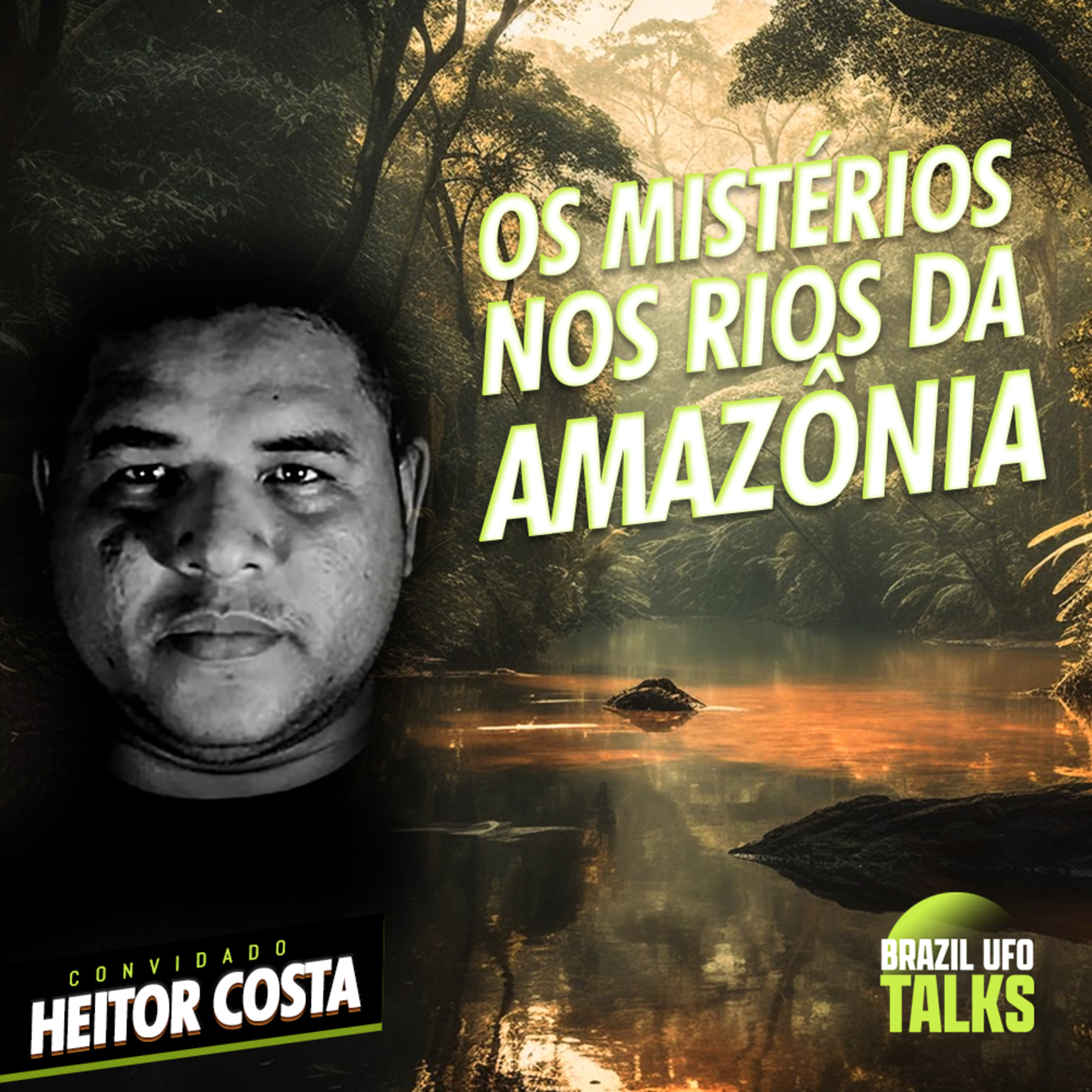 OS MISTÉRIOS NOS RIOS DA AMAZÔNIA - Brazil UFO Talks episode artwork