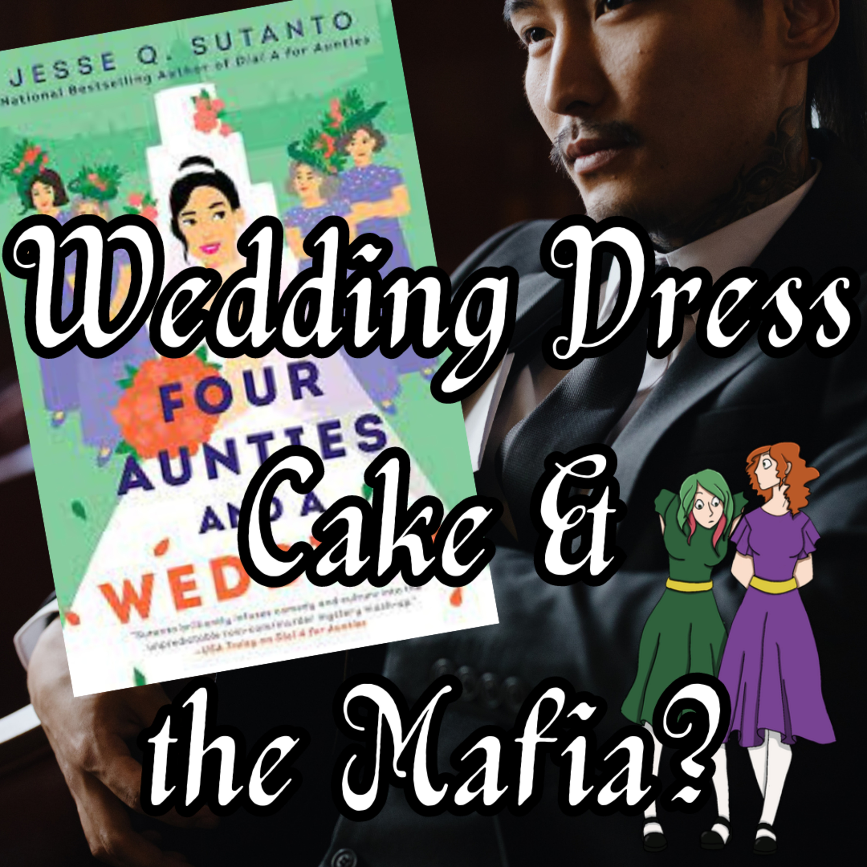 "Four Aunties and a Wedding" and the... Mafia?