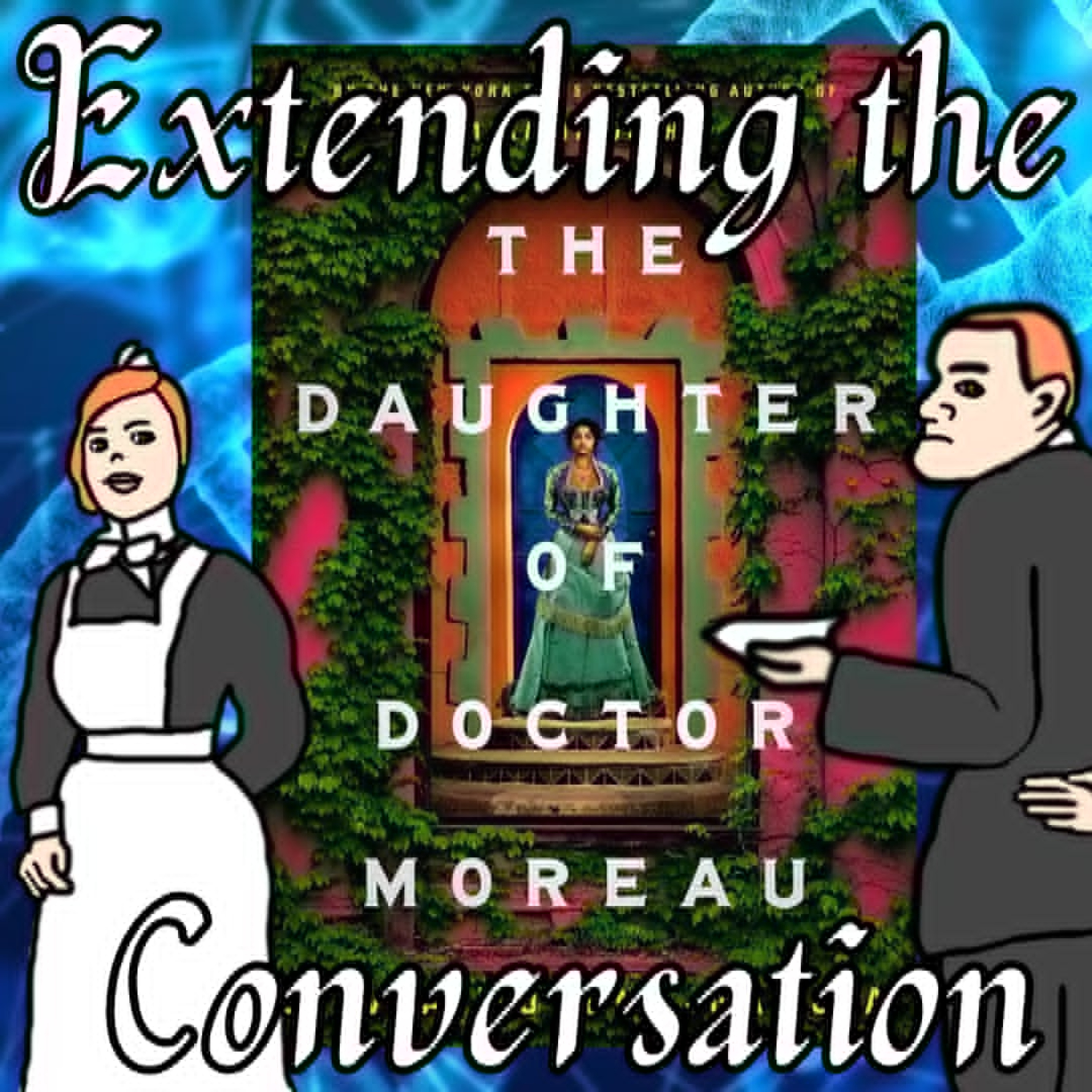 The Daughter of Doctor Moreau - Extending the Conversation