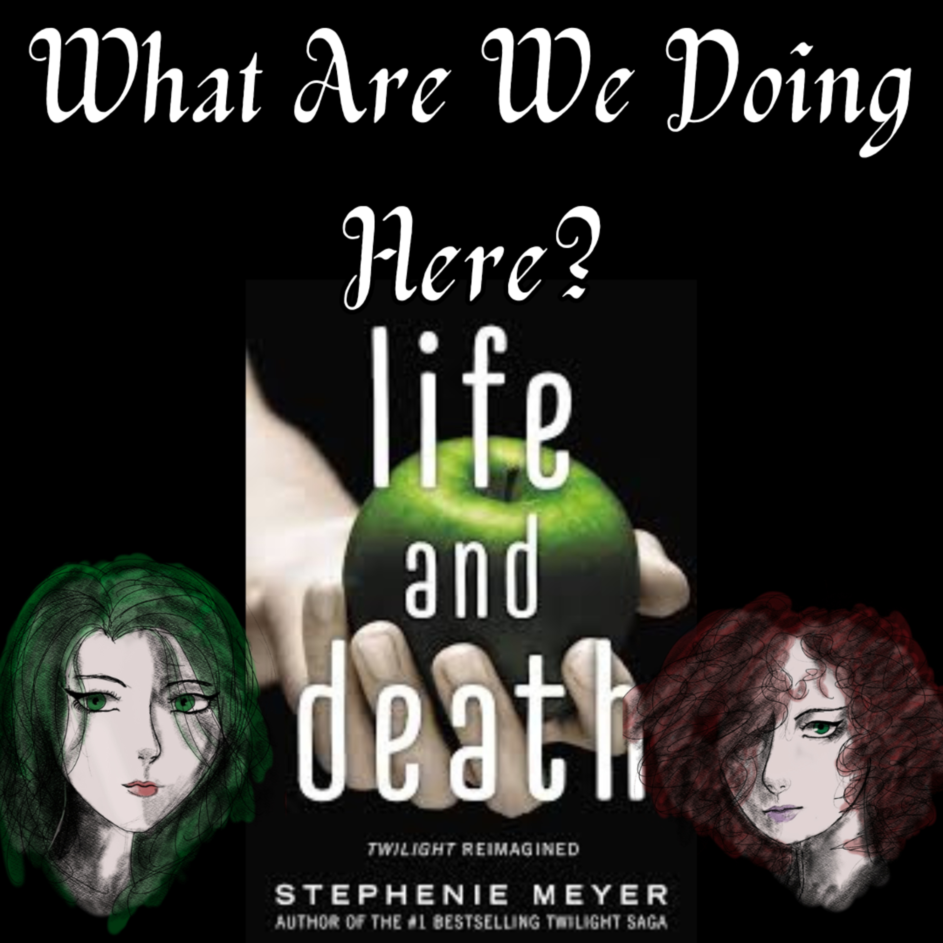 Life and Death - What Are We Doing Here? episode artwork