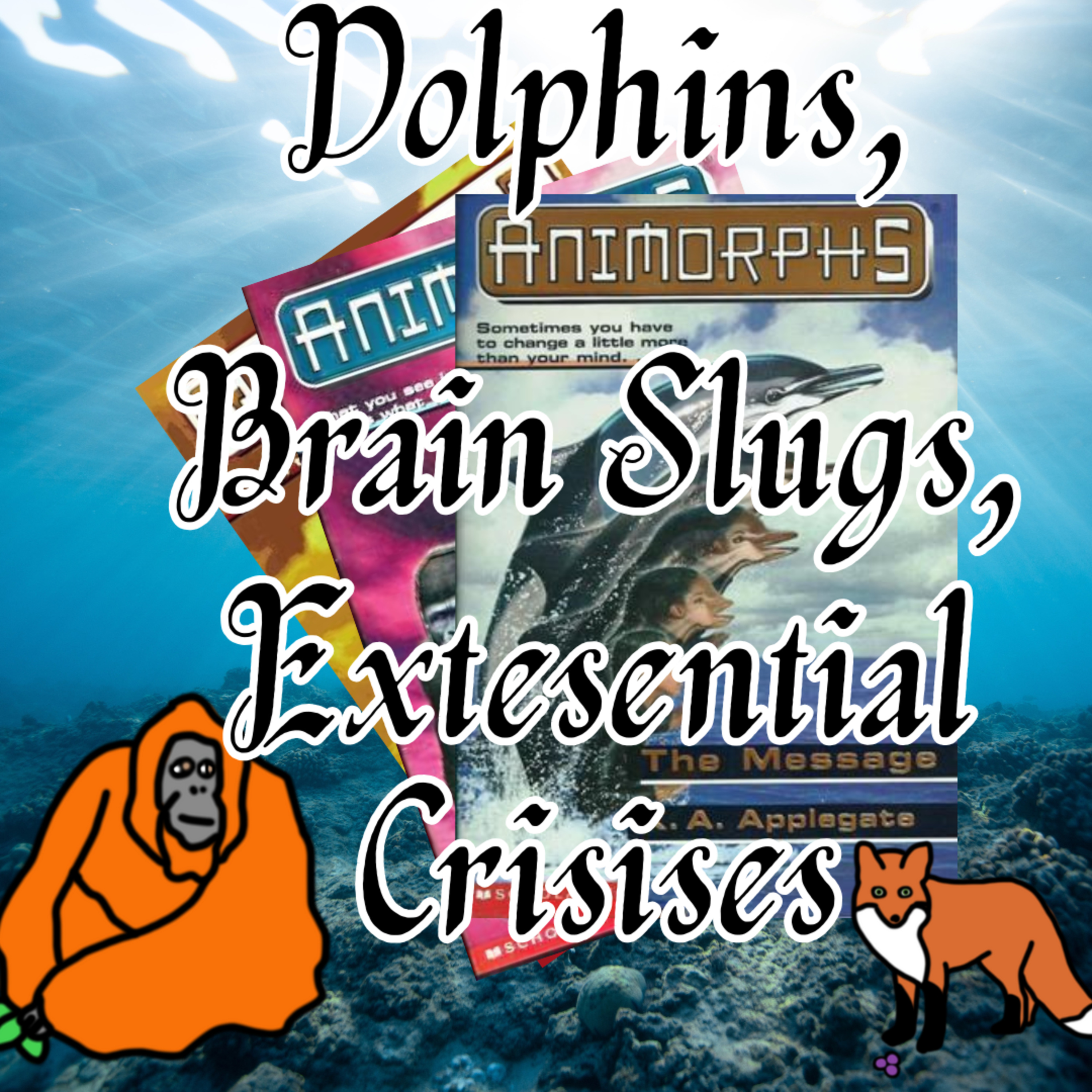 Animorphs #4-6 - Dolphins, Brain Slugs, Exisential Crisises episode artwork