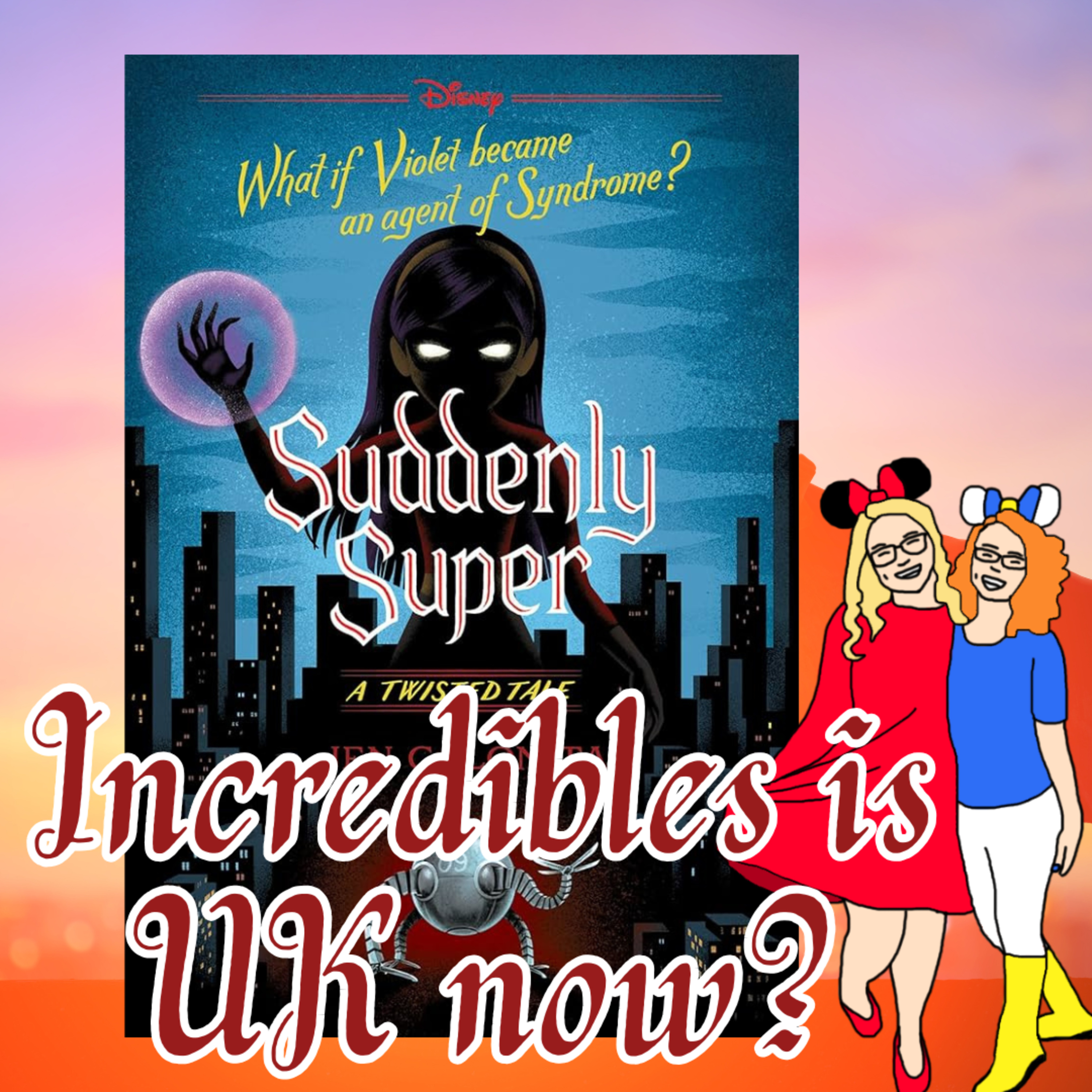 Suddenly Super - Incredibles is UK Now? episode artwork
