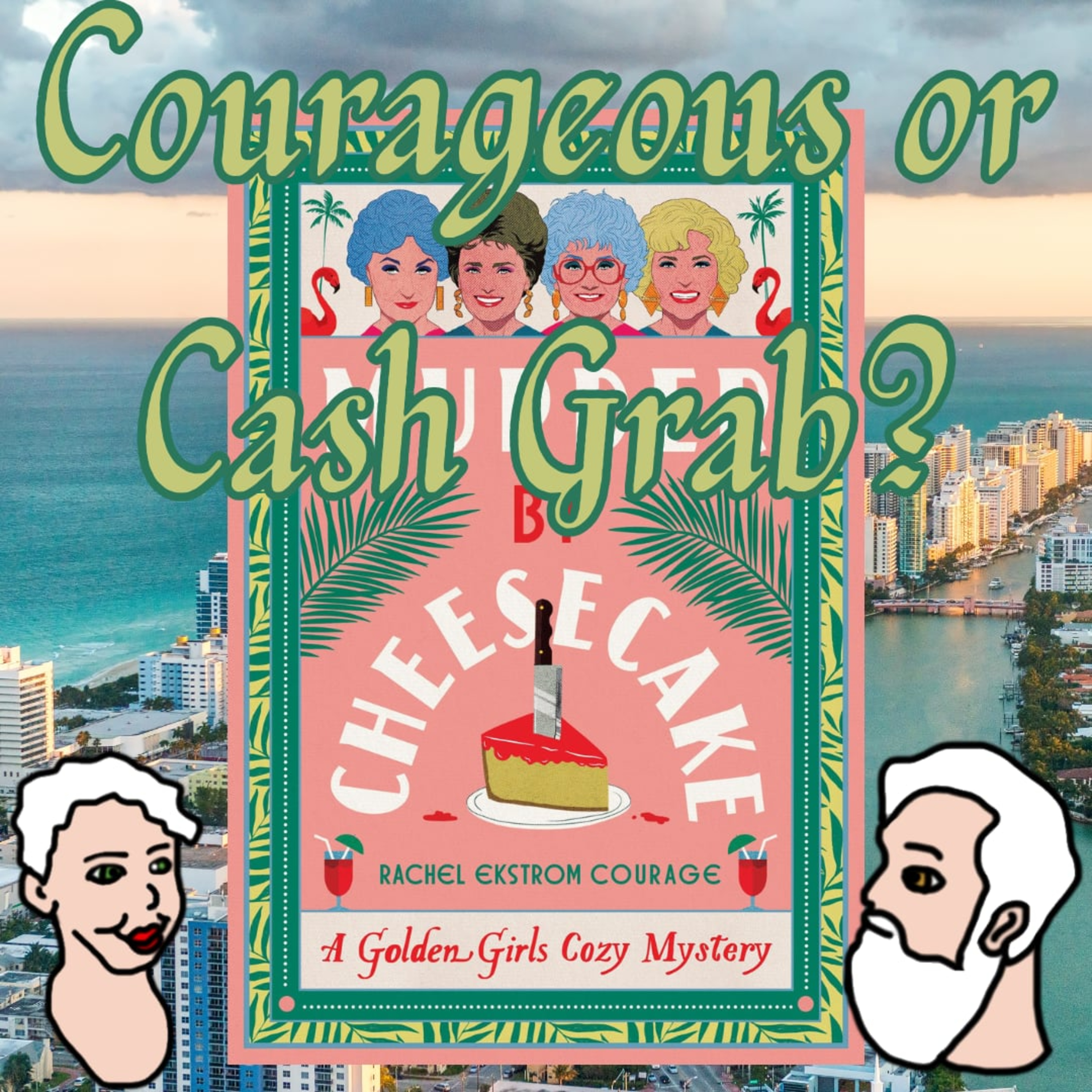 Murder by Cheesecake - Courageous or Cashgrab?
