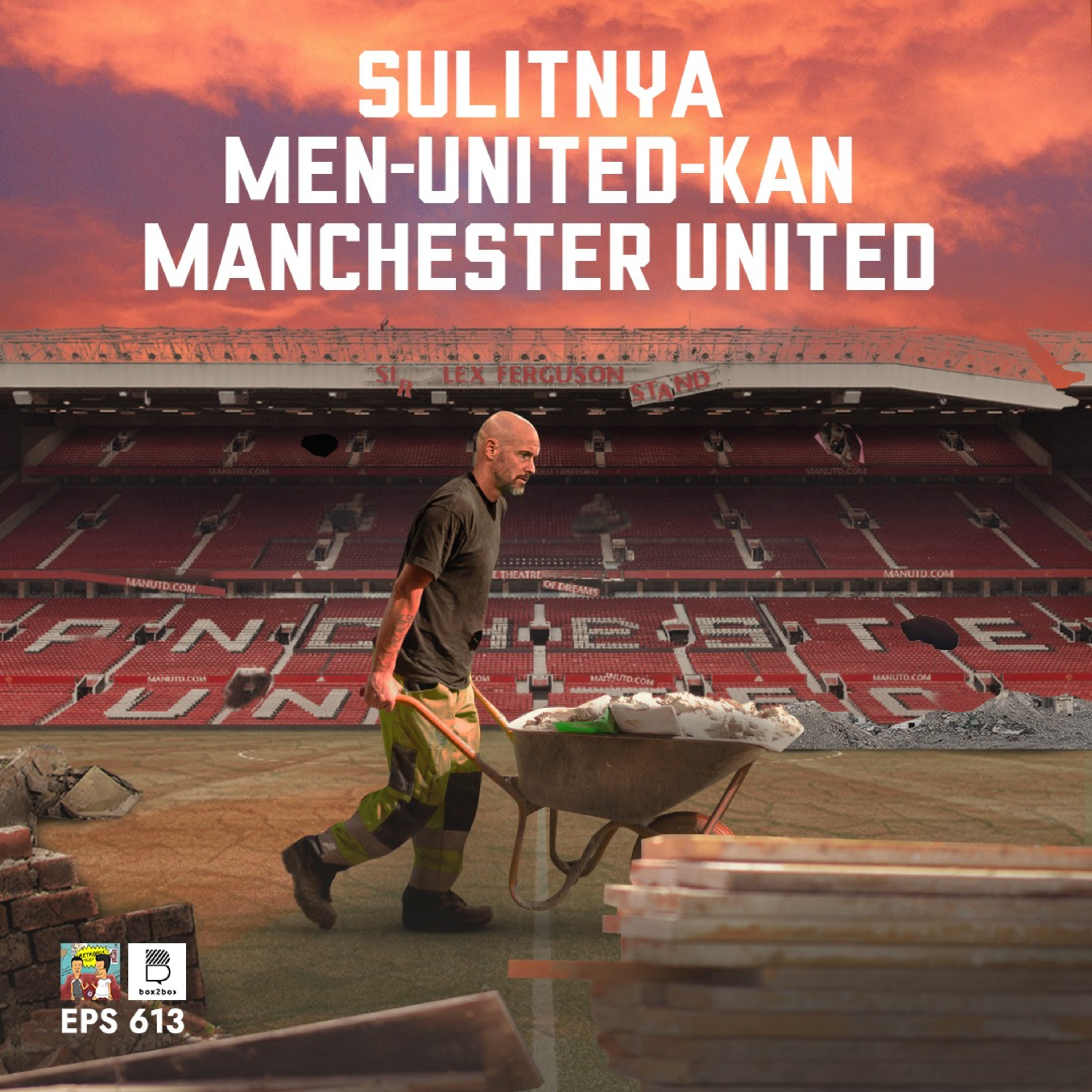 Eps 613: Sulitnya Men-United-kan Manchester United episode artwork