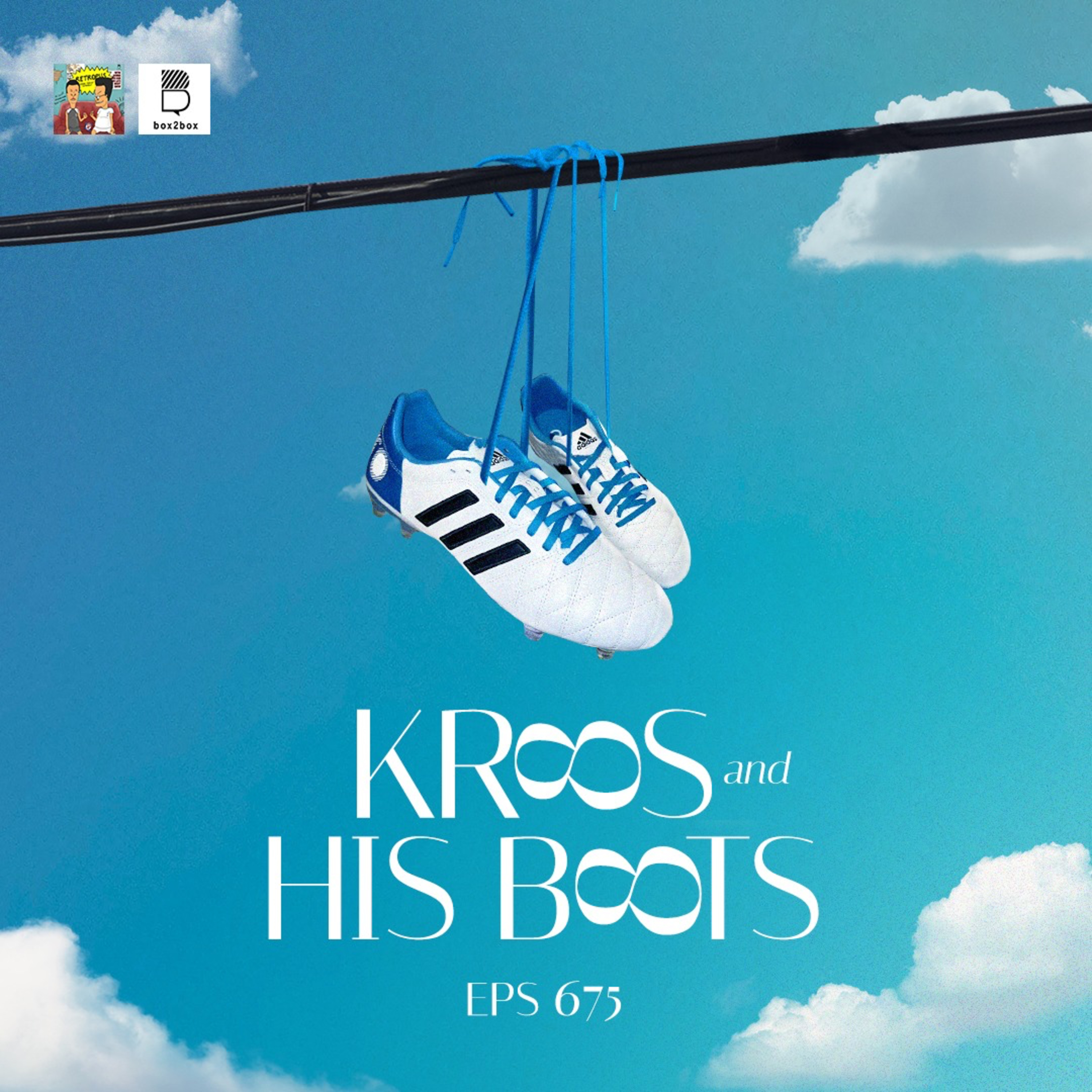 Eps 675: Akhir Karier Kroos dan Sepatunya episode artwork