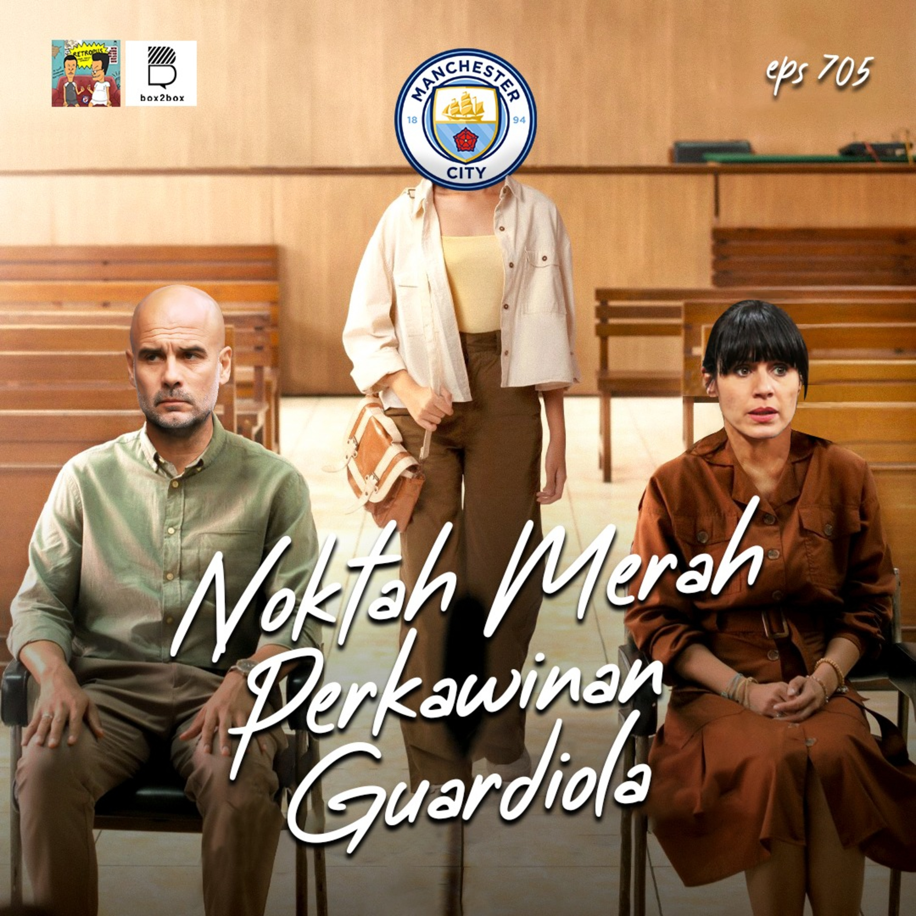 Eps 705: Hancurnya Pernikahan Guardiola