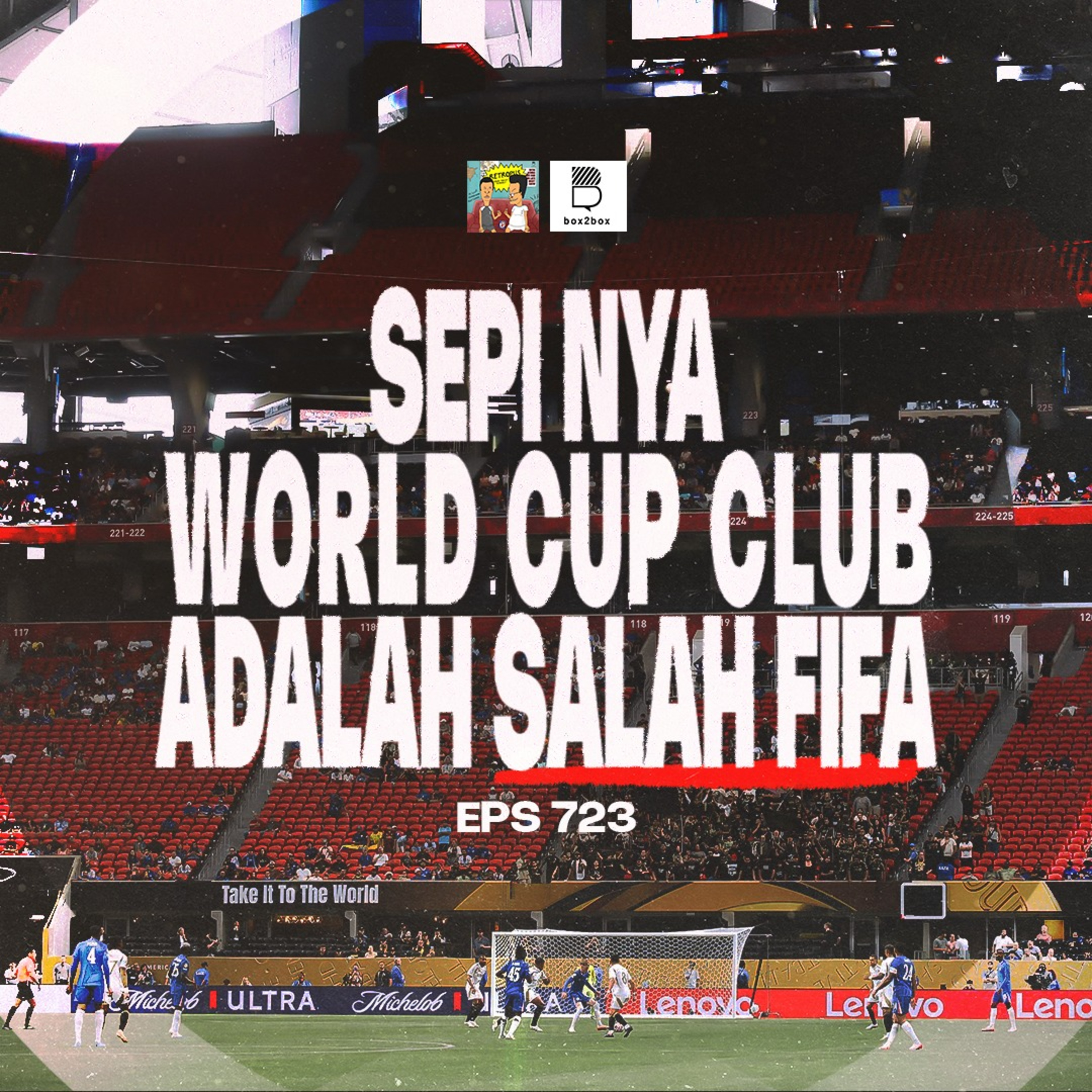 Eps 723: World Cup Club Ngga Seru!
