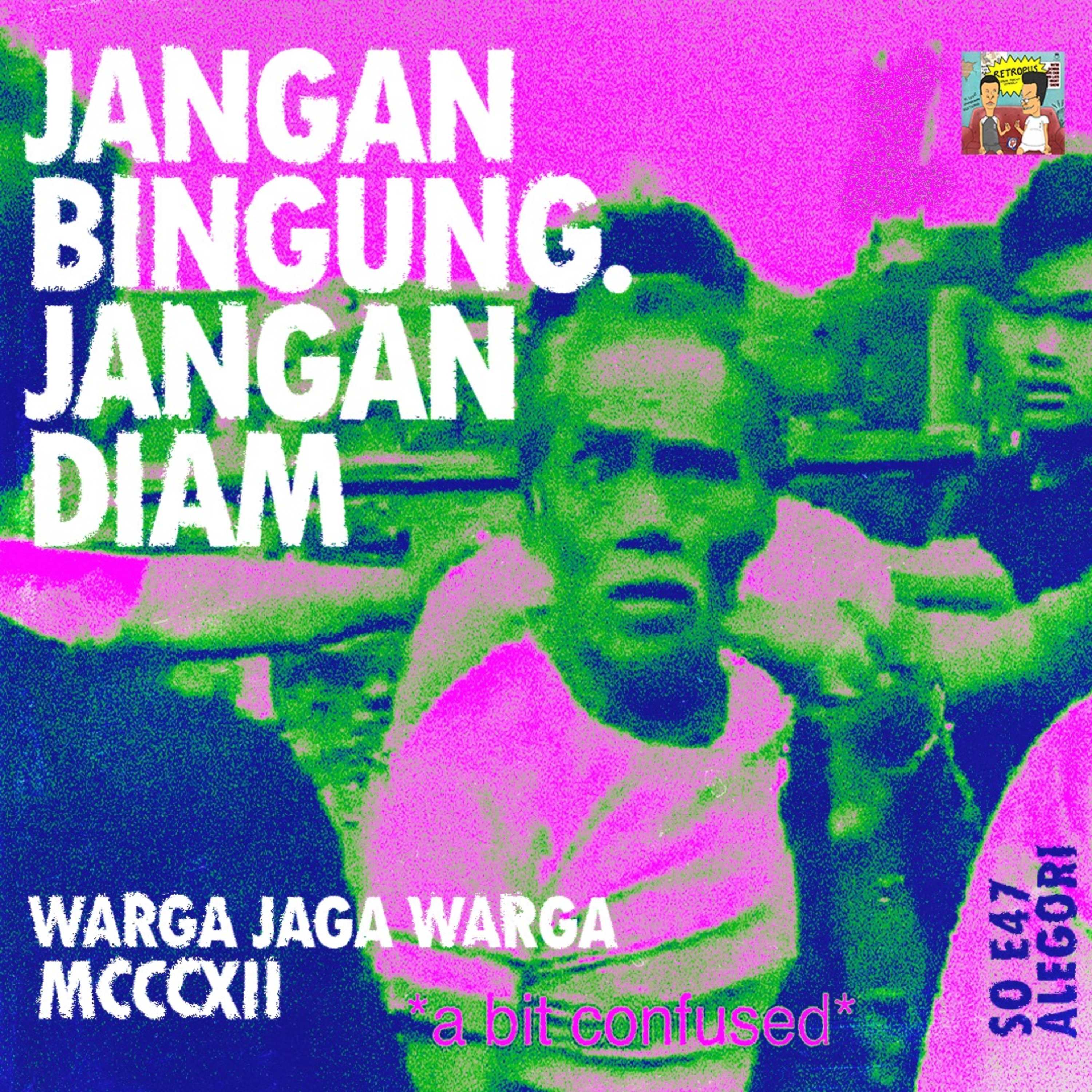 Alegori S0E47: Jangan Bingung. Jangan Diam