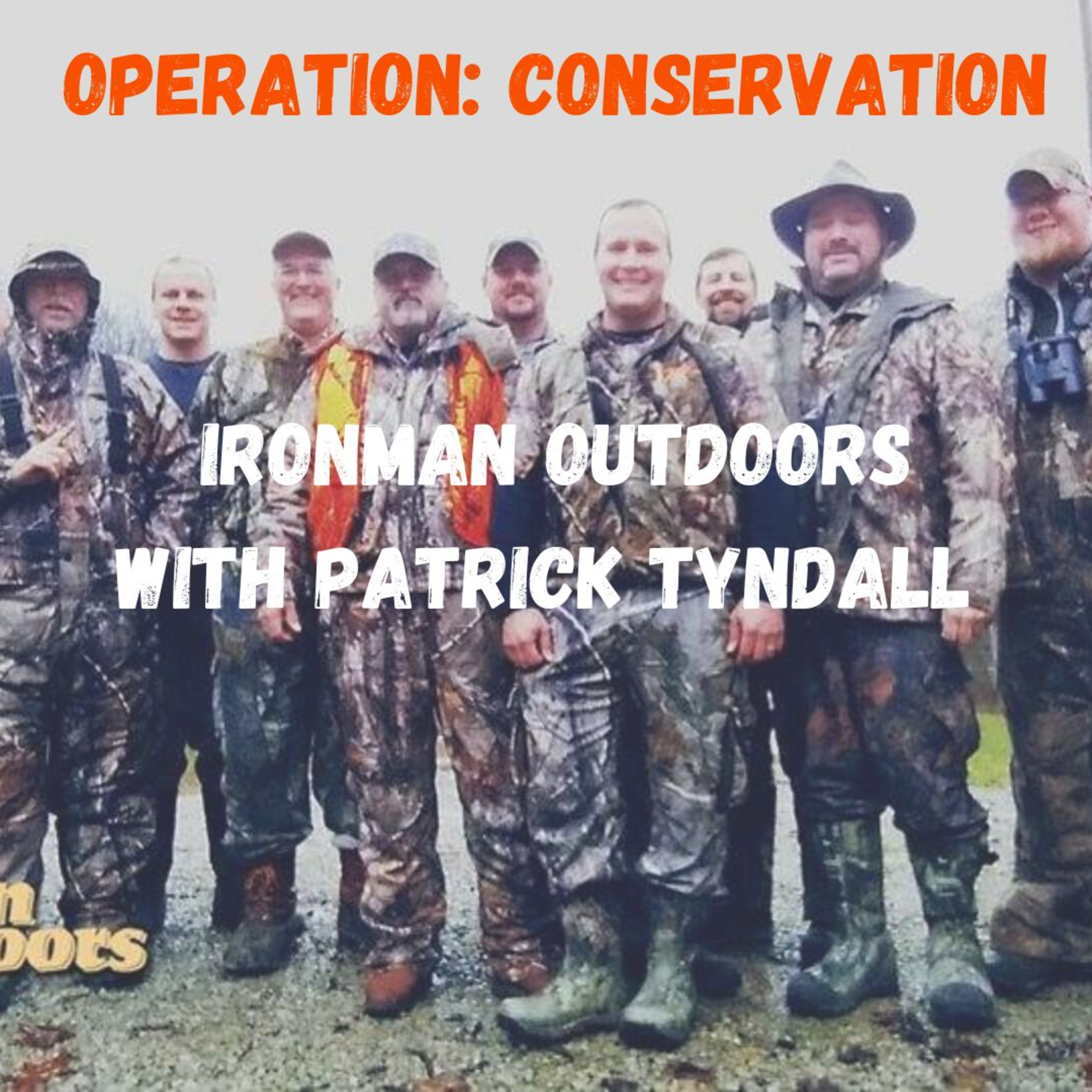 OPERATION: Conservation - Ironman Outdoors with Patrick Tyndall
