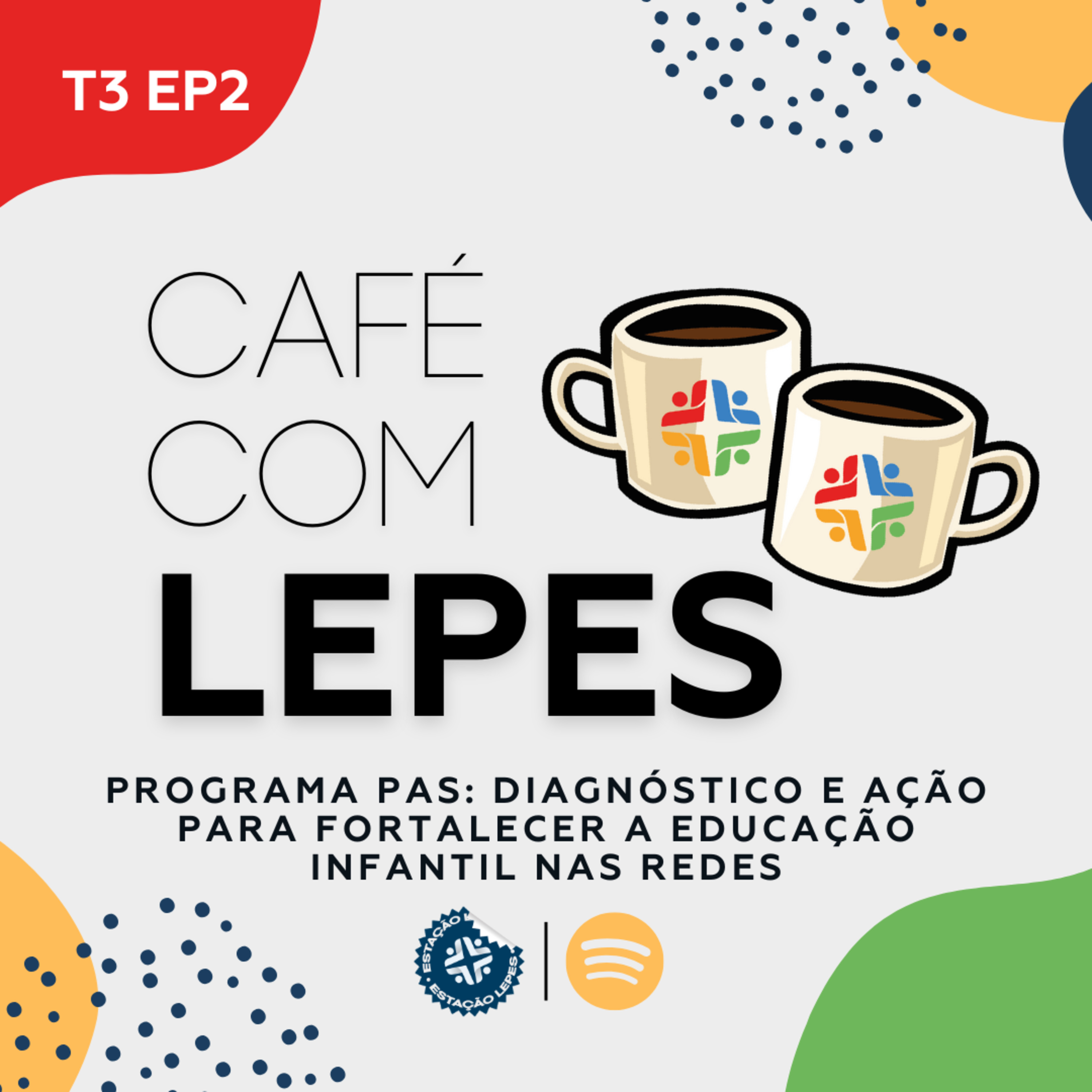 Café com LEPES T3 EP2: Programa PAS: Diagnóstico e Ação para Fortalecer a Educação Infantil nas Redes episode artwork