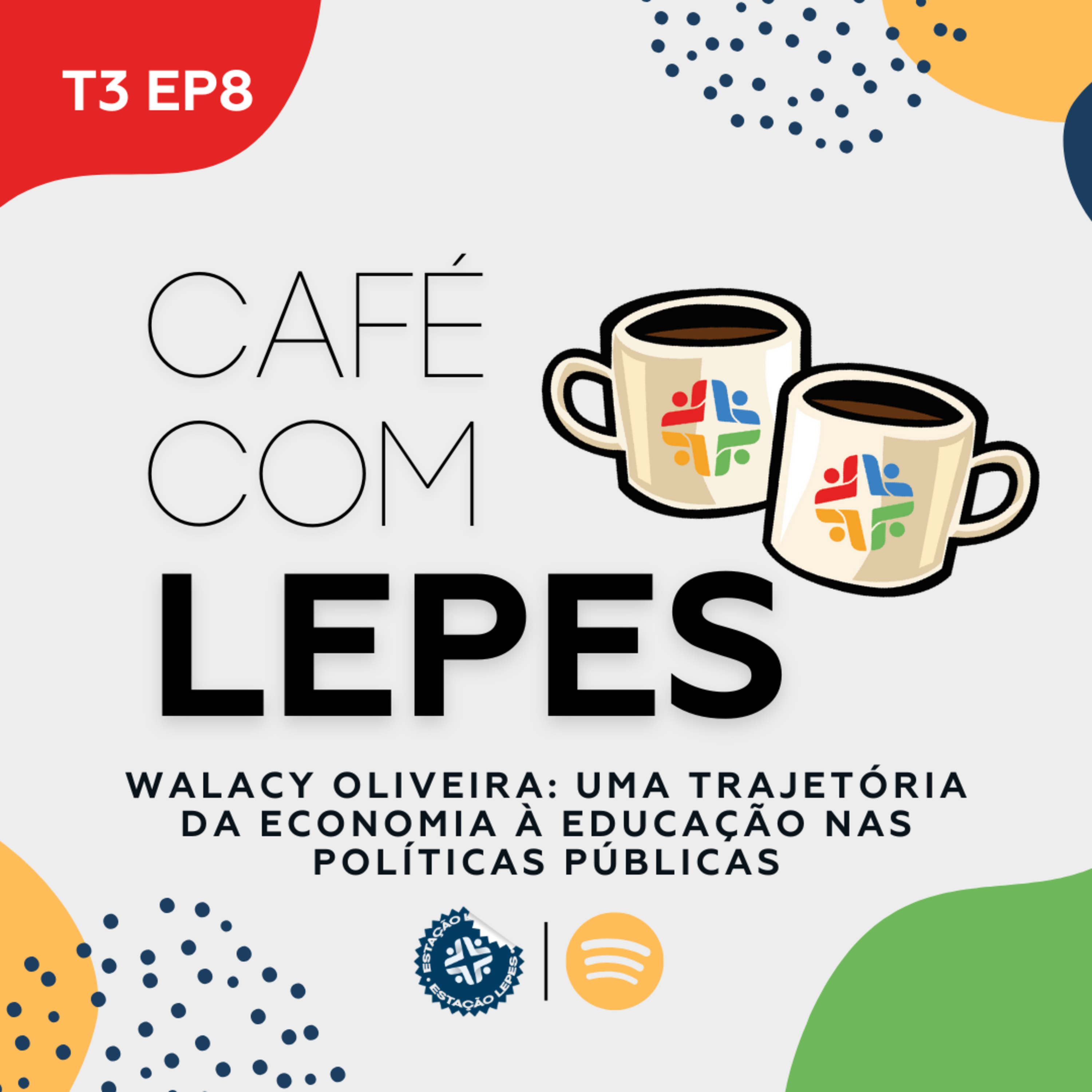 Café com LEPES T3 EP8: Walacy Oliveira: Uma Trajetória da Economia à Educação nas Políticas Públicas episode artwork