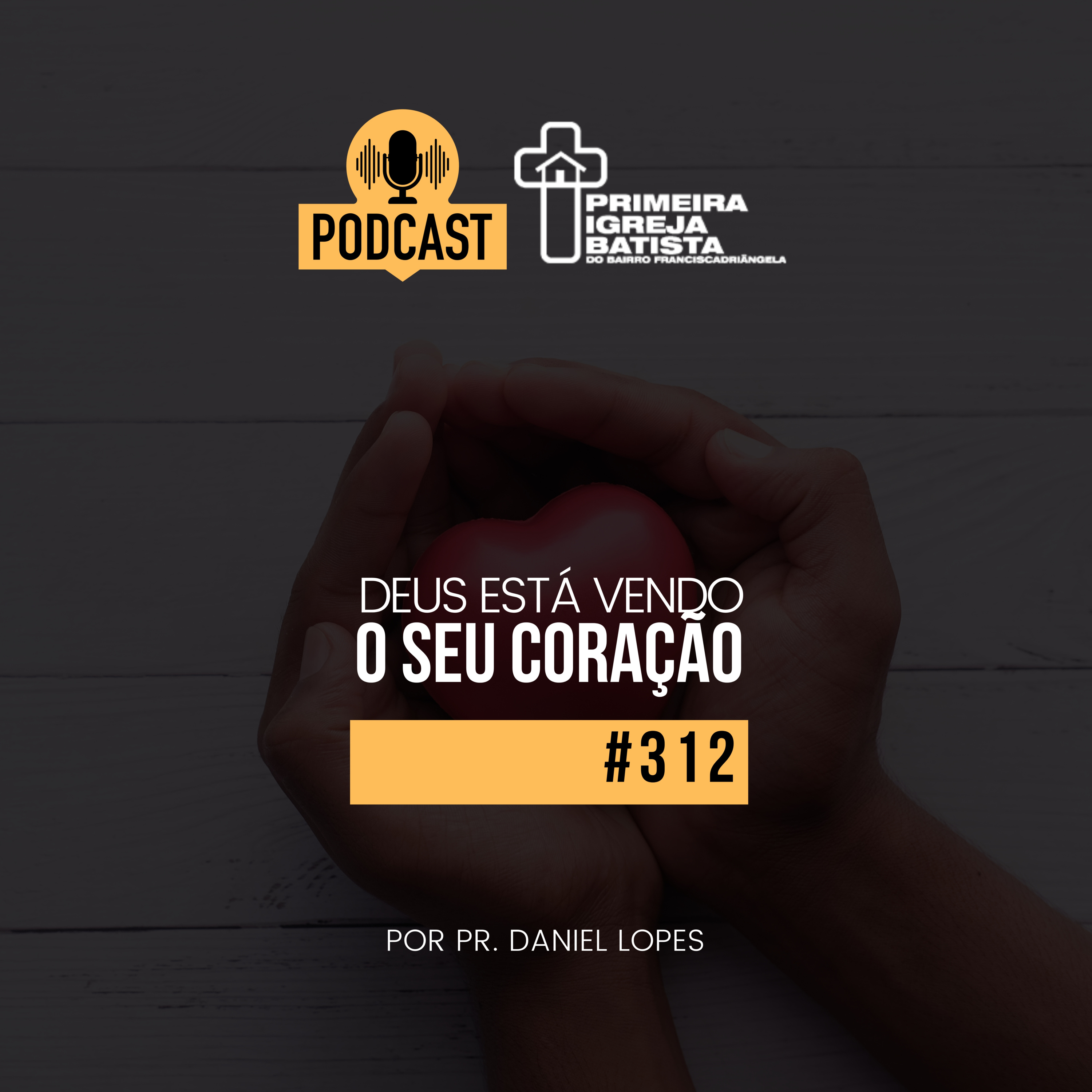 PodCast PIBF #312 / Deus está vendo seu coração episode artwork