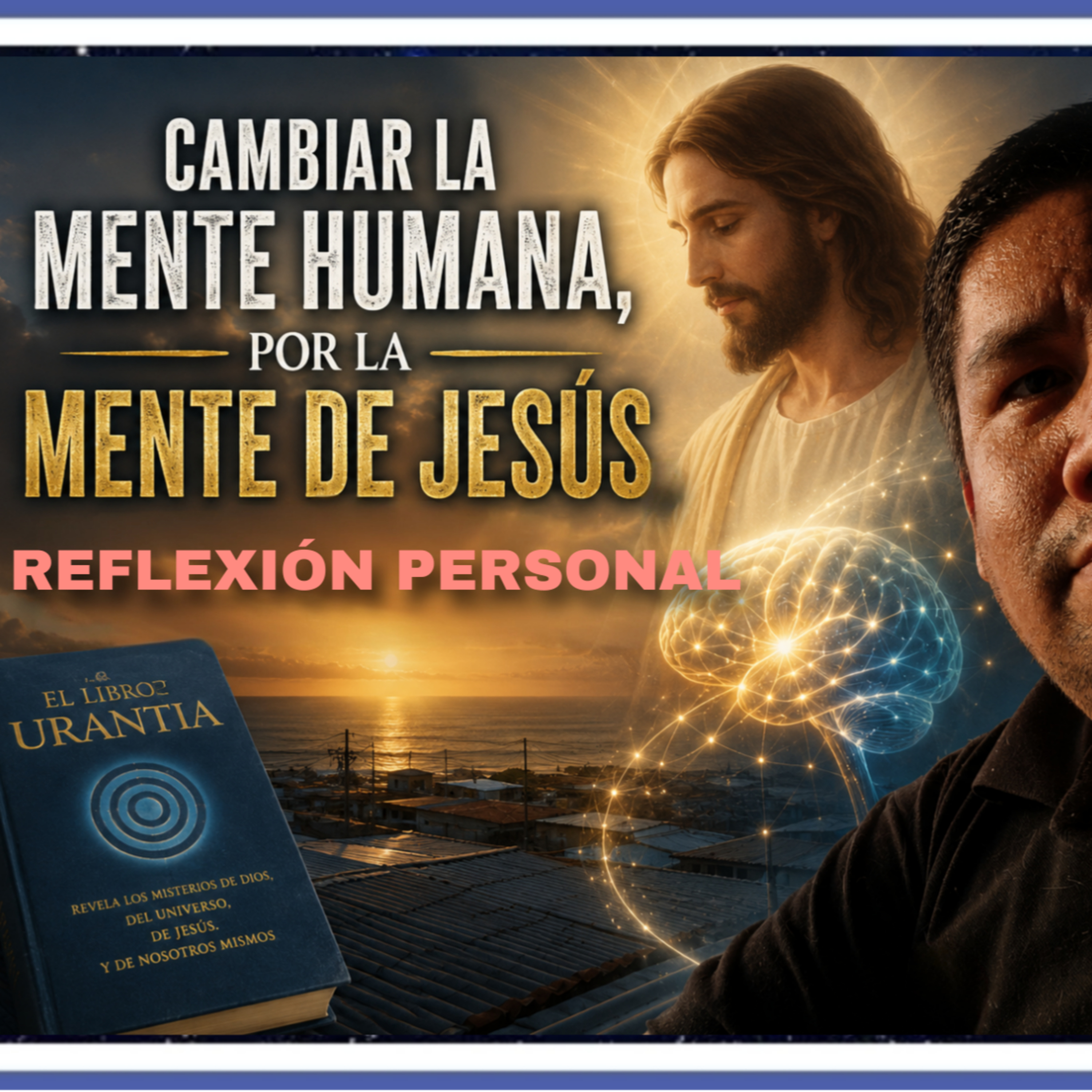 CAMBIAR LA MENTE HUMANA POR LA MENTE DE JESÚS | Reflexión espiritual episode artwork