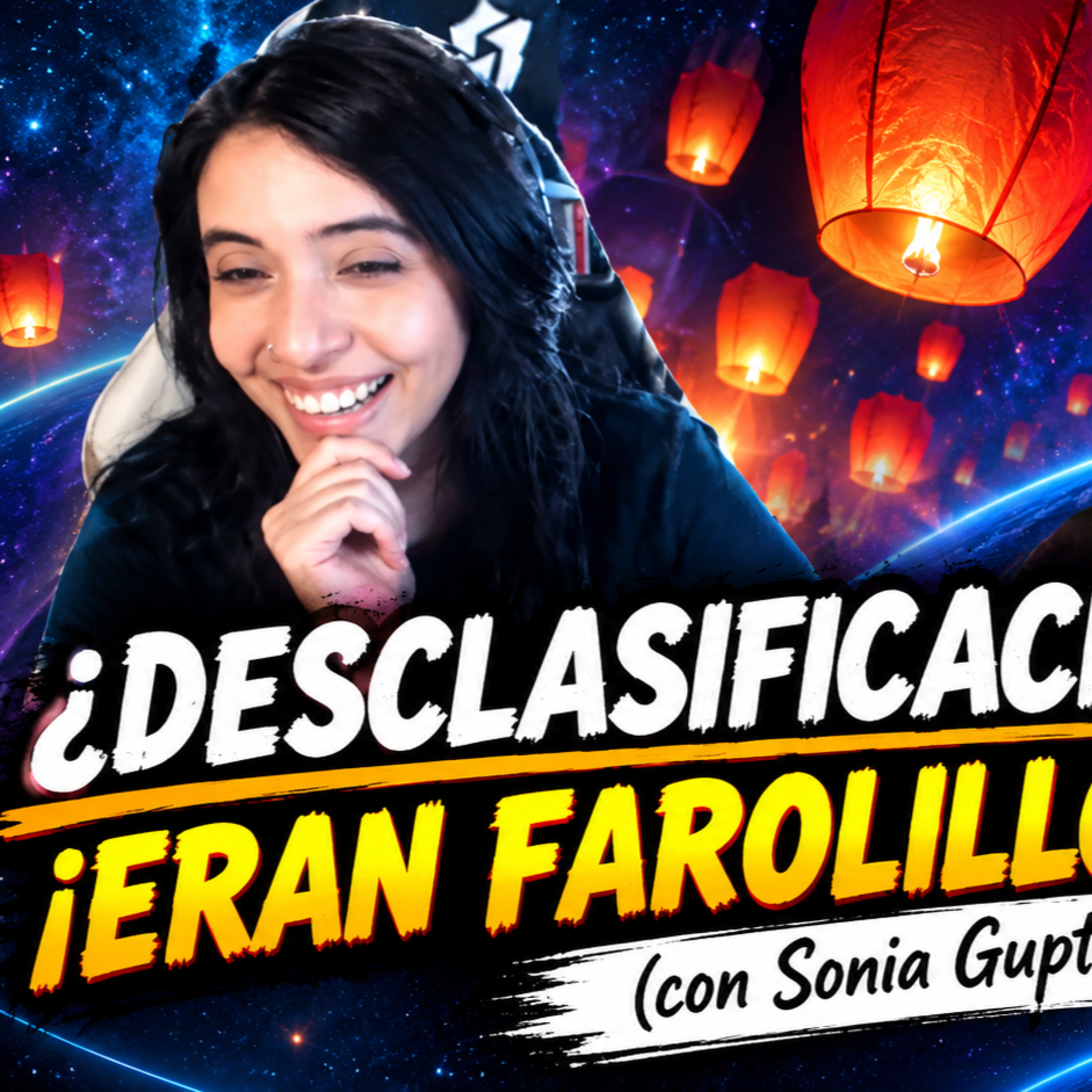 ¿DESCLASIFICACIÓN OVNI? ¡ERAN FAROLILLOS CHINOS! | Con Sonia Gupta (Aenigma) episode artwork