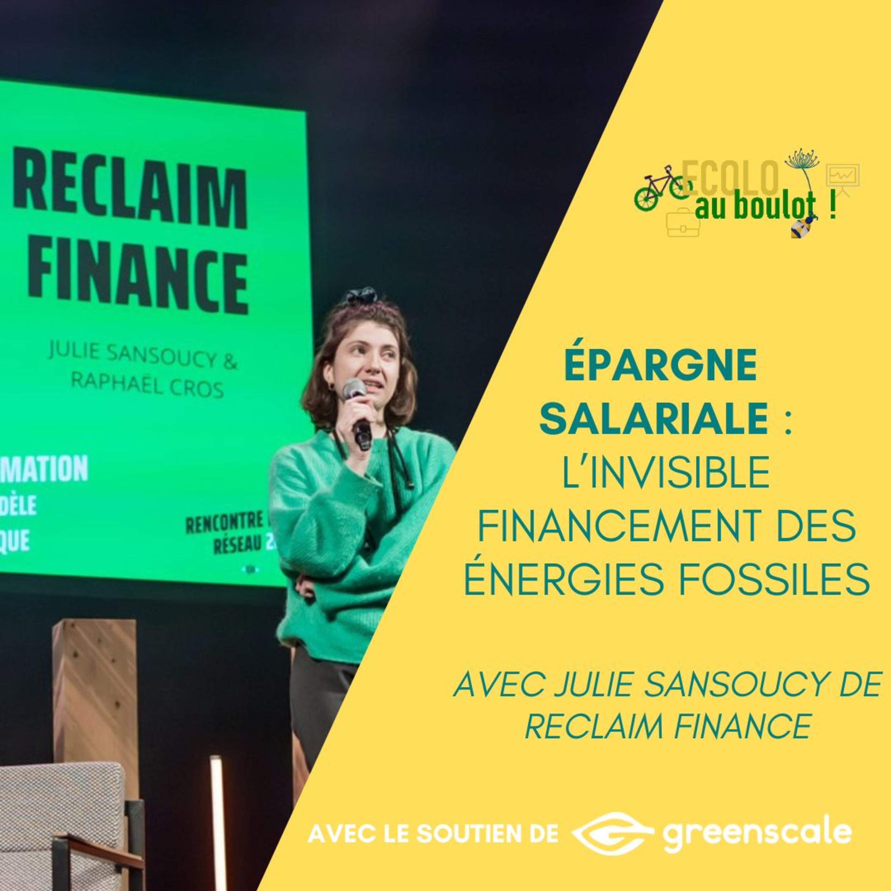 63. Epargne salariale : l'invisible financement des énergies fossiles, avec Julie Sansoucy de Reclaim Finance