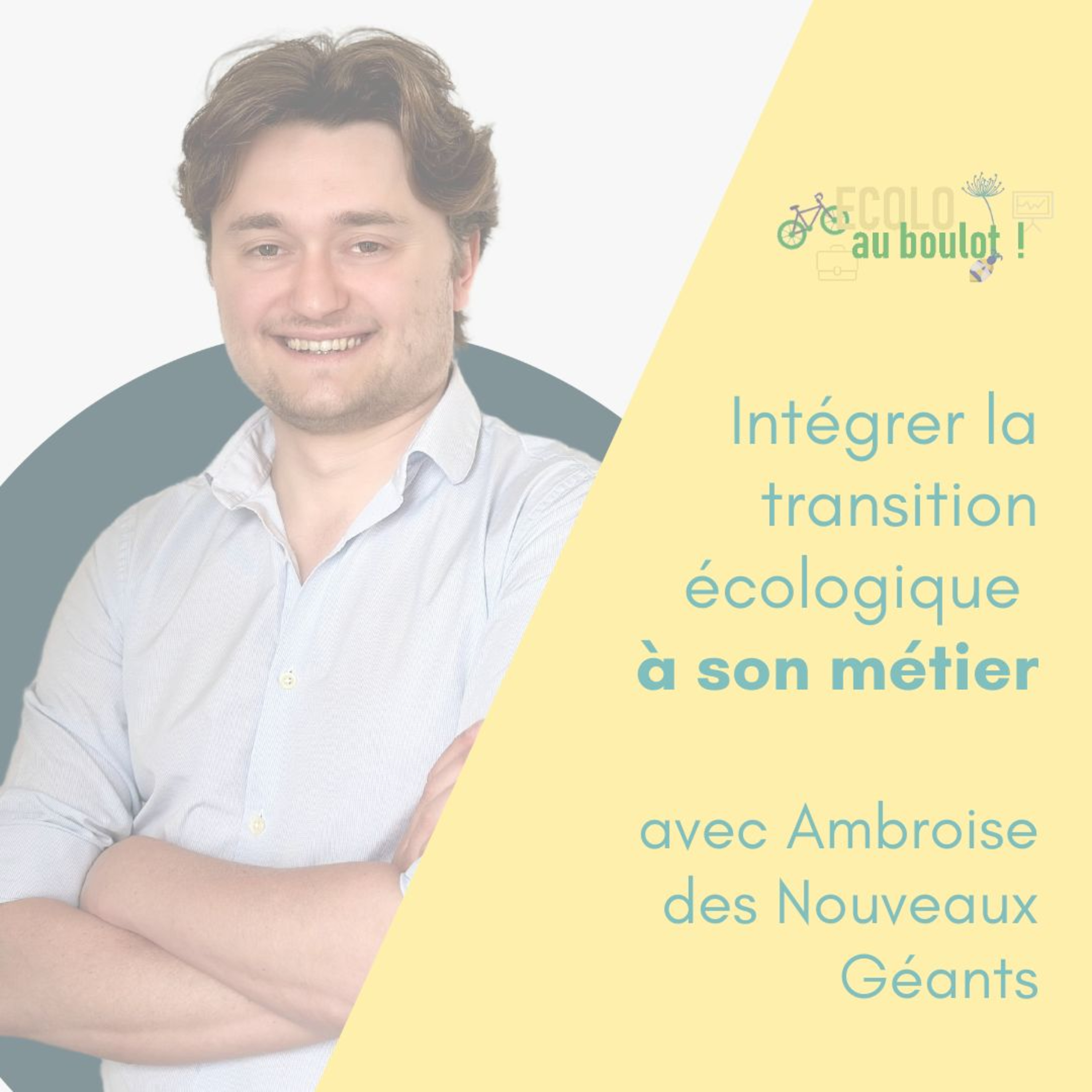 [Express'] Intégrer l'écologie à son métier, avec Ambroise des Nouveaux Géants