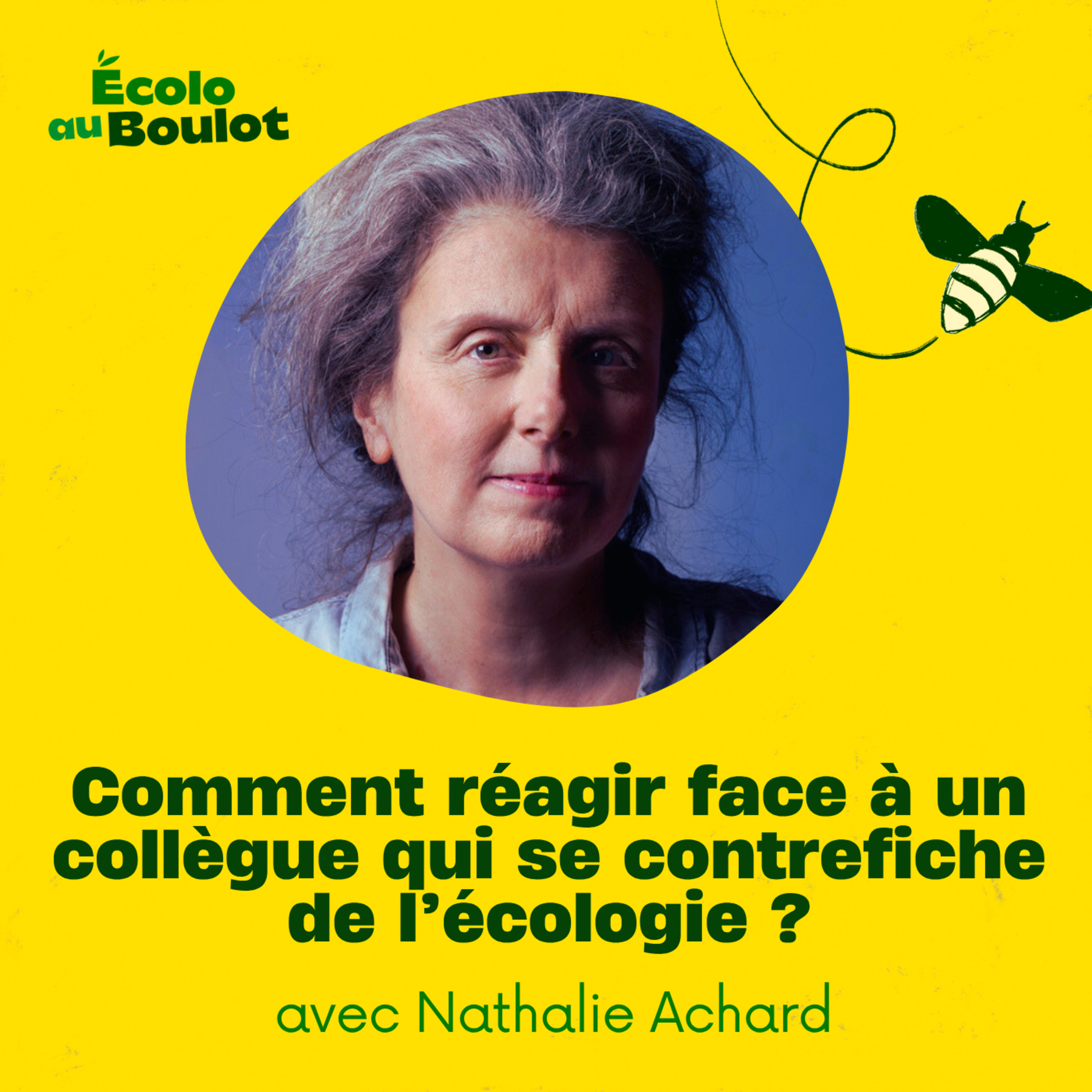 104. Comment réagir face à un collègue qui se contrefiche de l'écologie ? avec Natalie Achard l Communication Non Violente, Sensibilisation, Connexion, Motivation