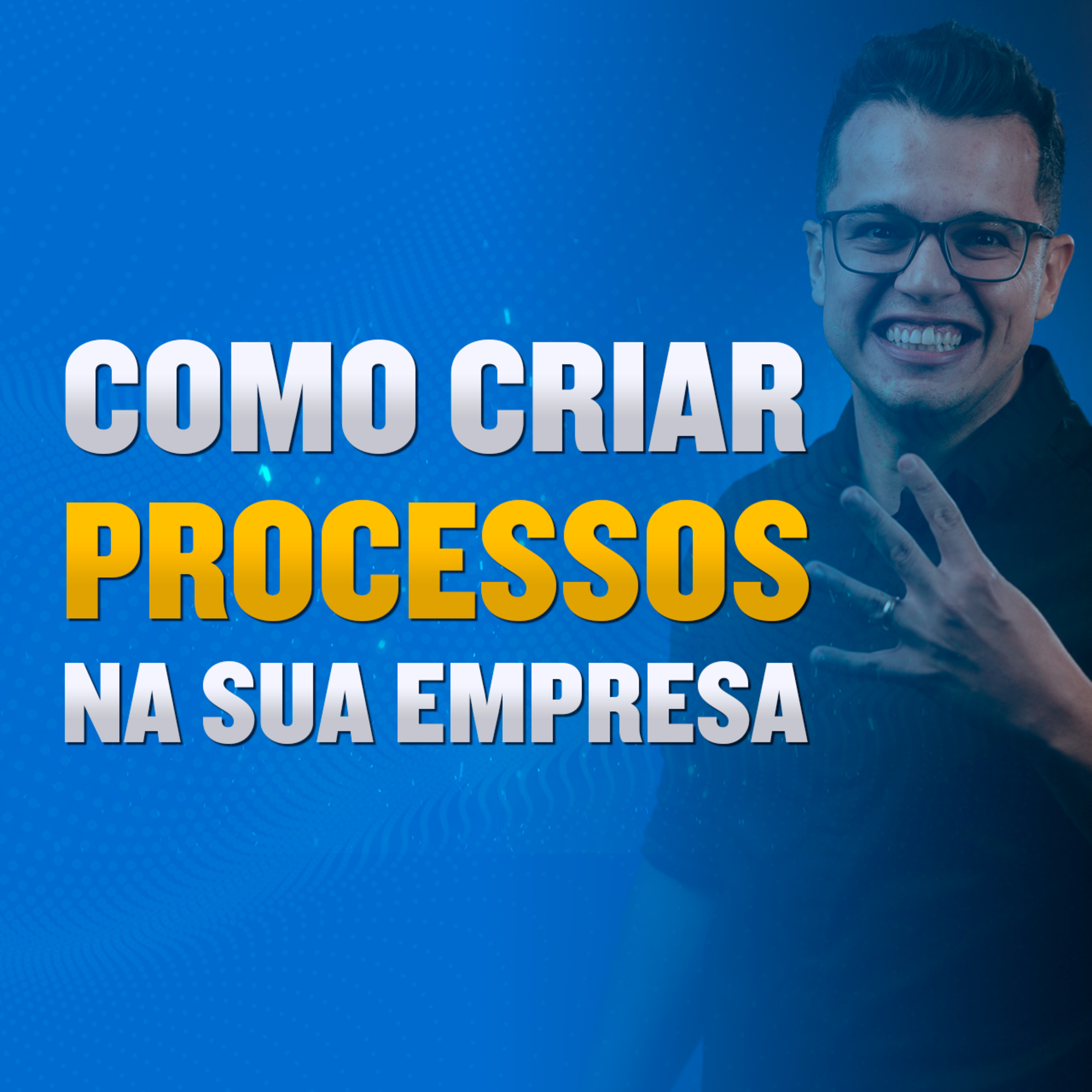 Ep. 190 - Aprenda a Criar Processos na Sua Empresa