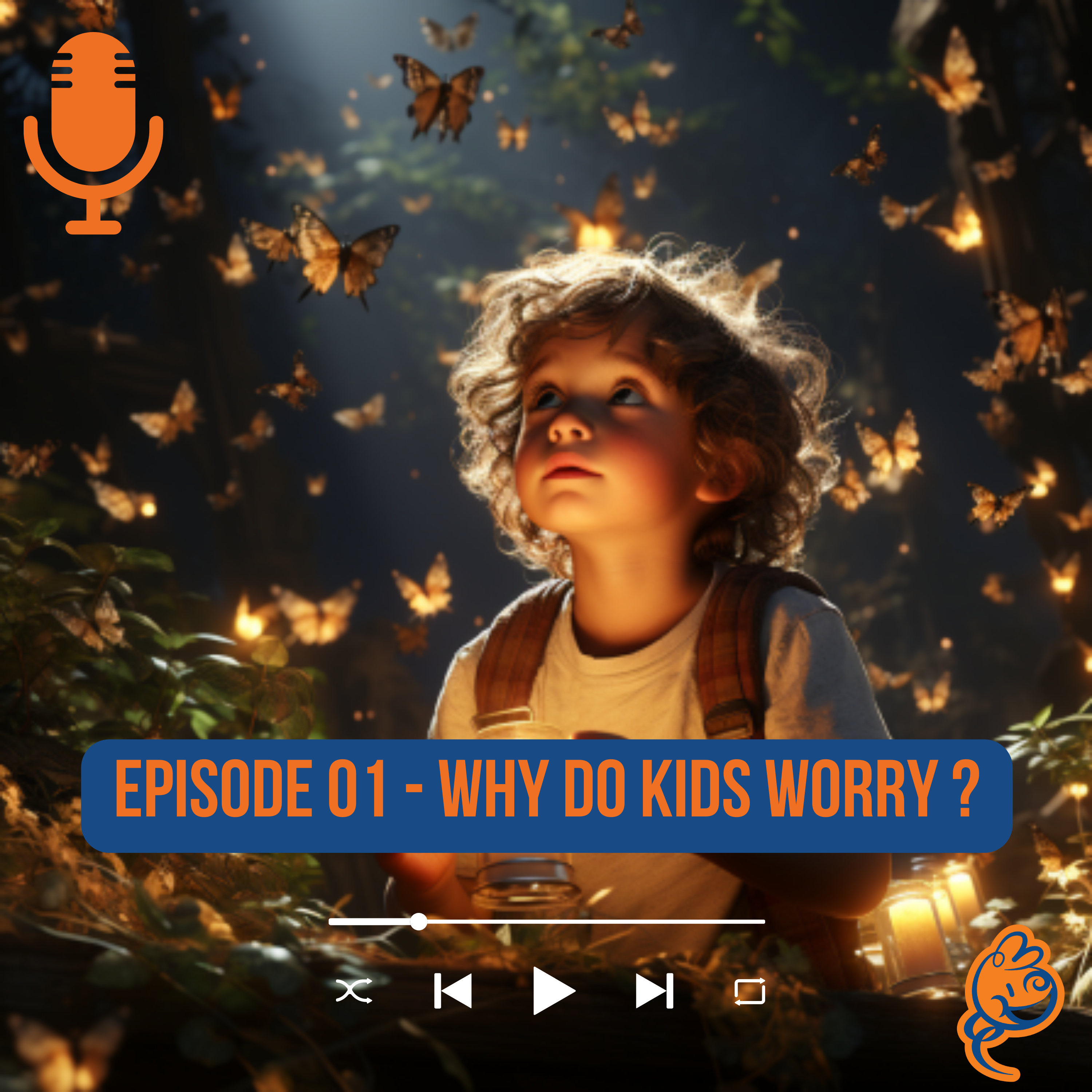 Episode 01 - Why Do Kids Worry ? episode artwork