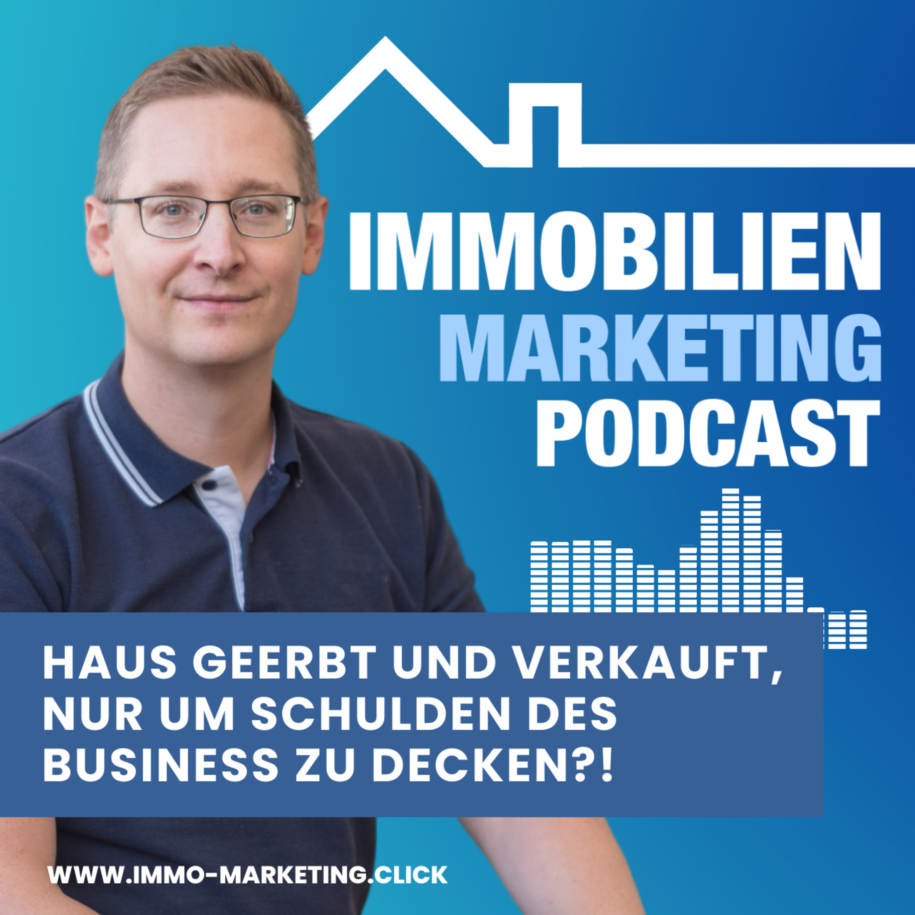 Der Immo- und Online-Marketing Podcast | Wissen zur Vermarktung von Unternehmen und Immobilien