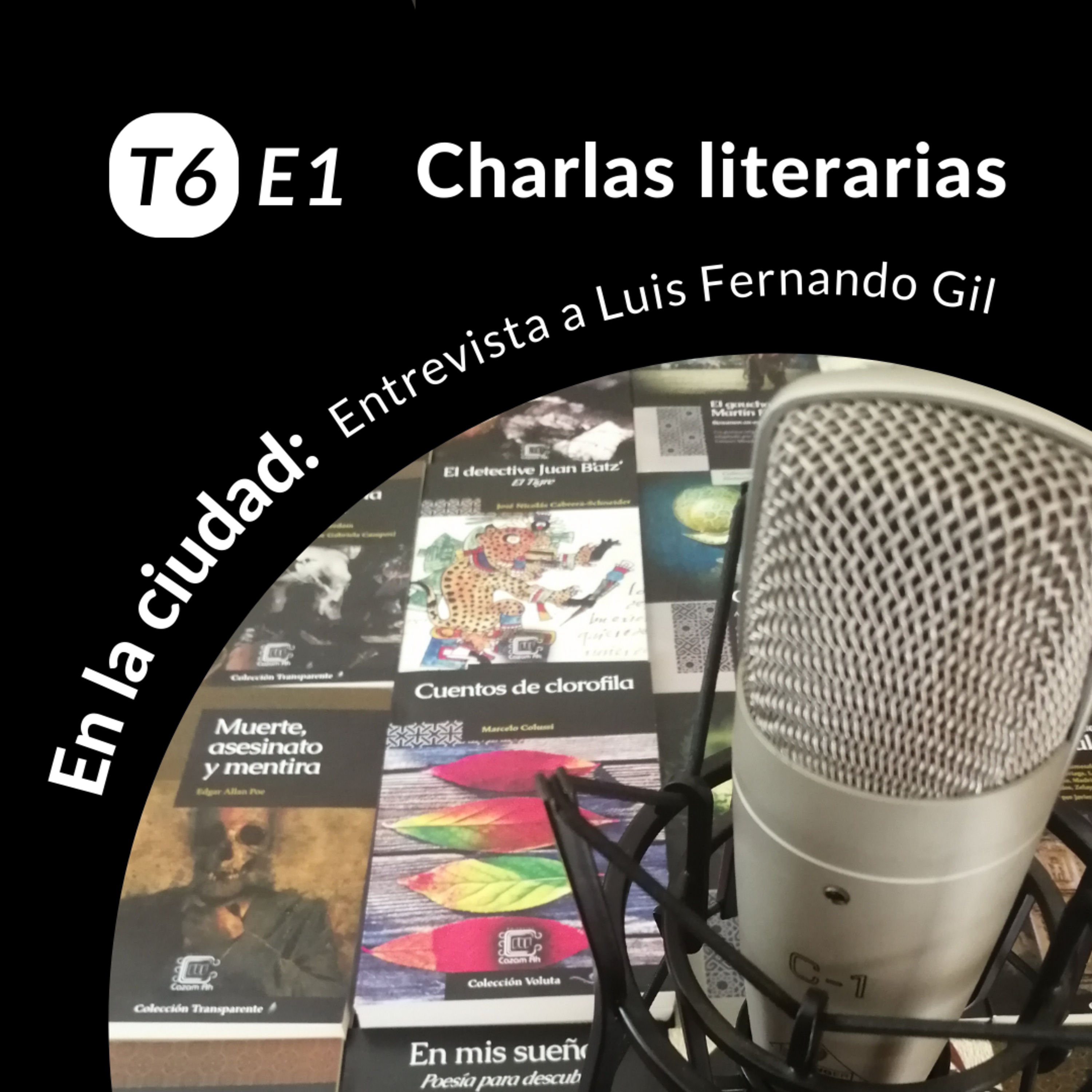 T6E1 | En la ciudad: entrevista con Luis Fernando Gil Solares