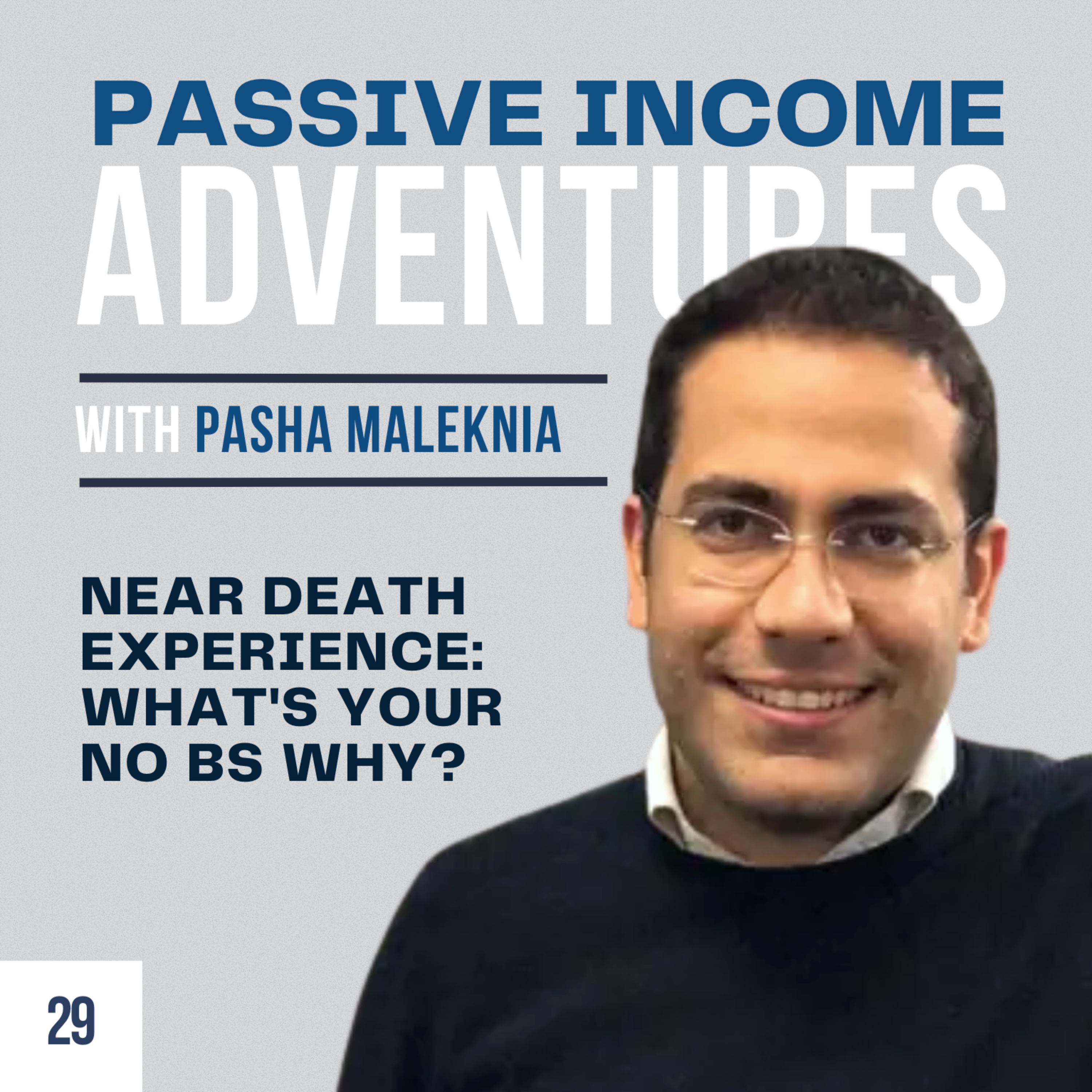 028 - Near Death Experience: What's Your No BS Why? - Pasha Maleknia episode artwork