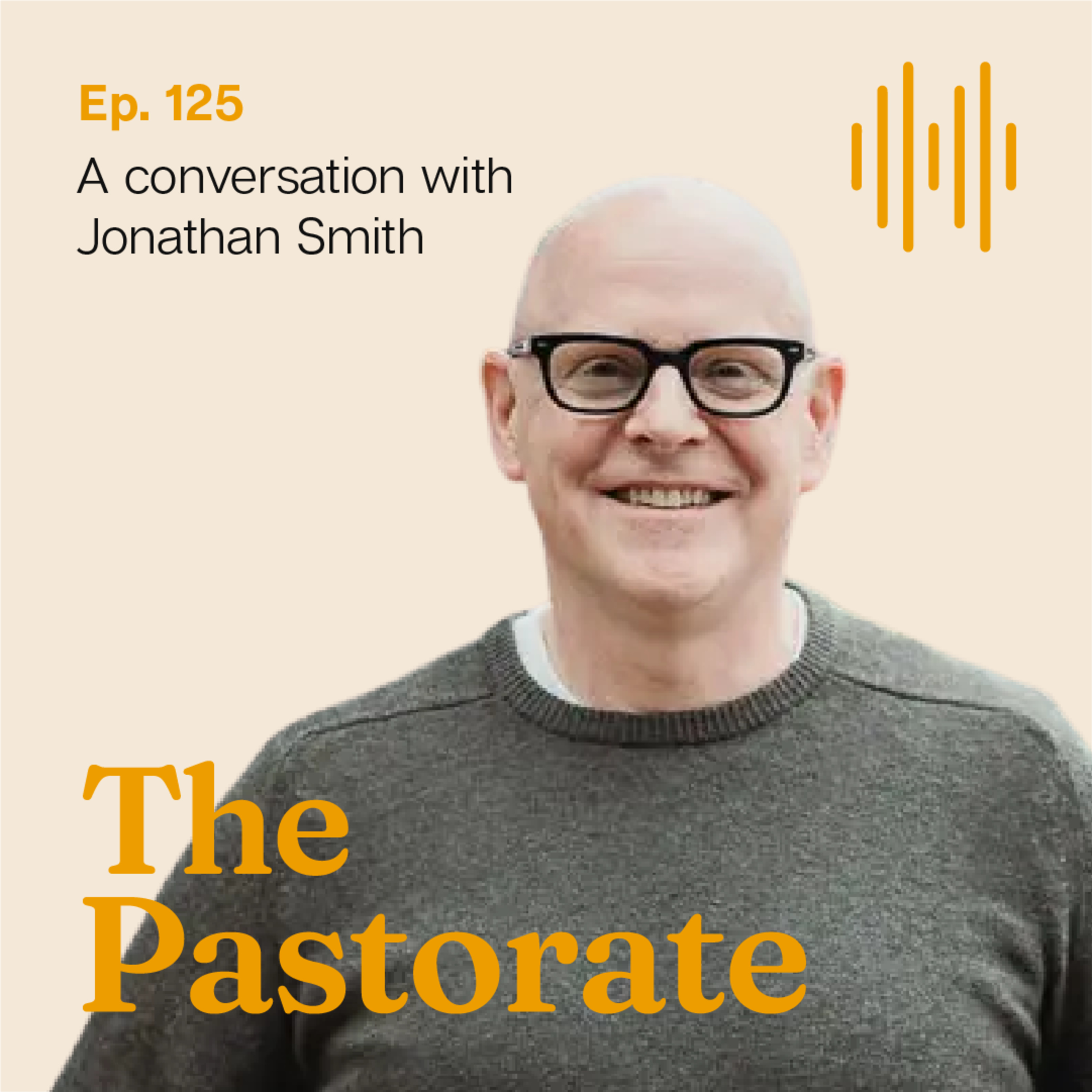 Jonathan Smith On Nurturing Change in Churches with Compassion, Embracing the Vitality of Pruning for Church Growth, and Recognizing the Essential Role of Spiritual Mentors