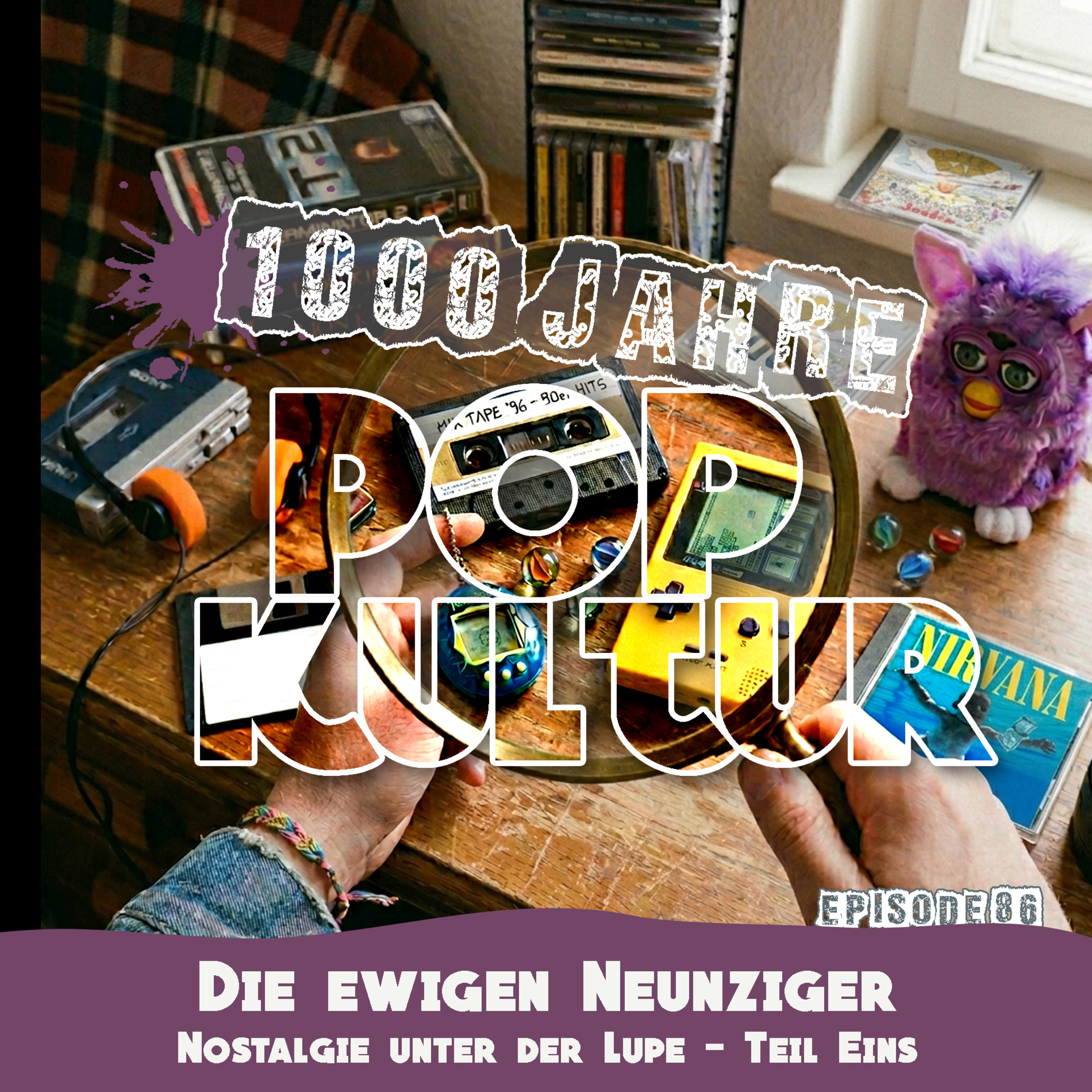 1000 Jahre Popkultur - Episode 86 - Die ewigen 90er - Nostalgie unter der Lupe - Teil 1 episode artwork