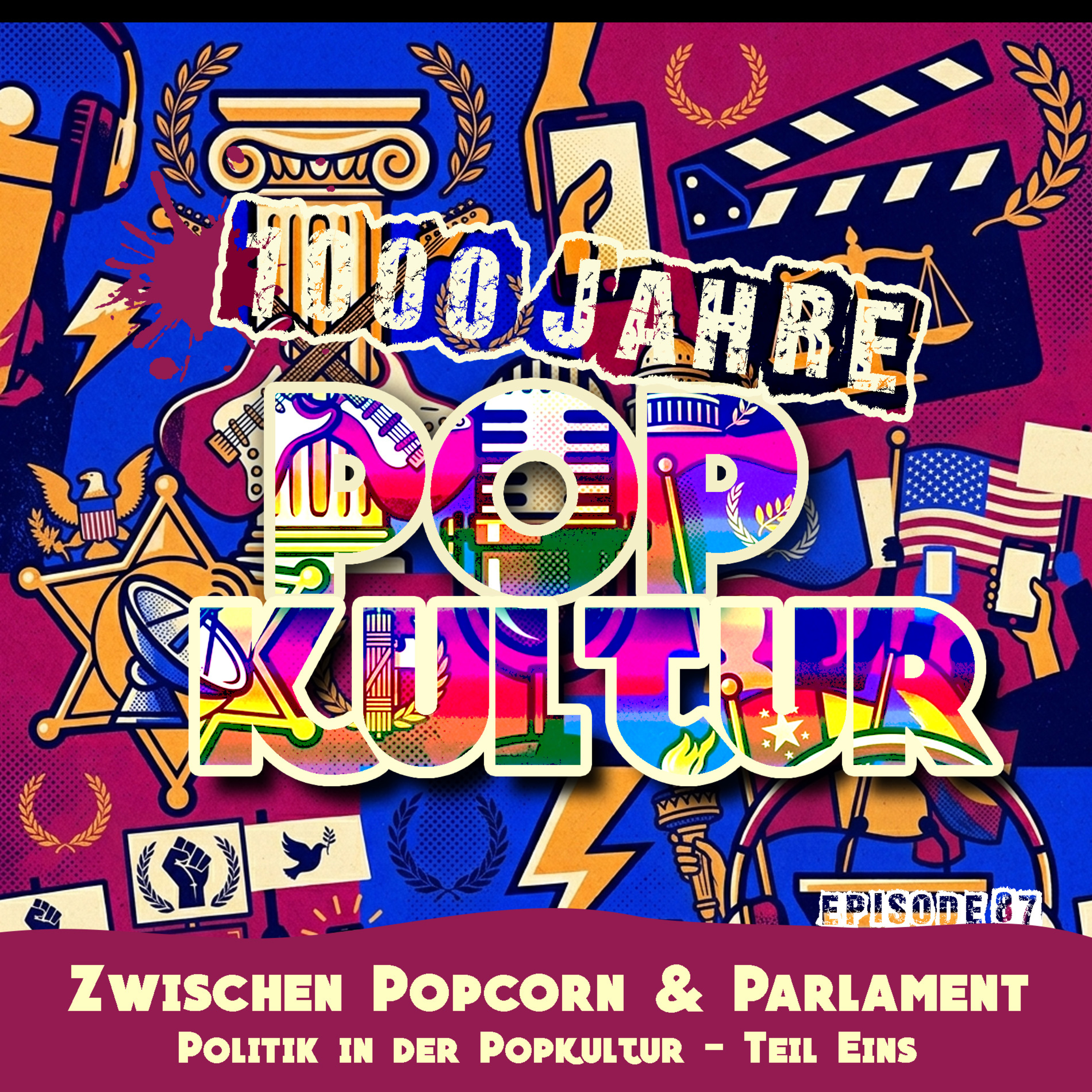 1000 Jahre Popkultur - Episode 87 - Zwischen Popcorn & Parlament - Politik in der Popkultur - Teil 1 episode artwork