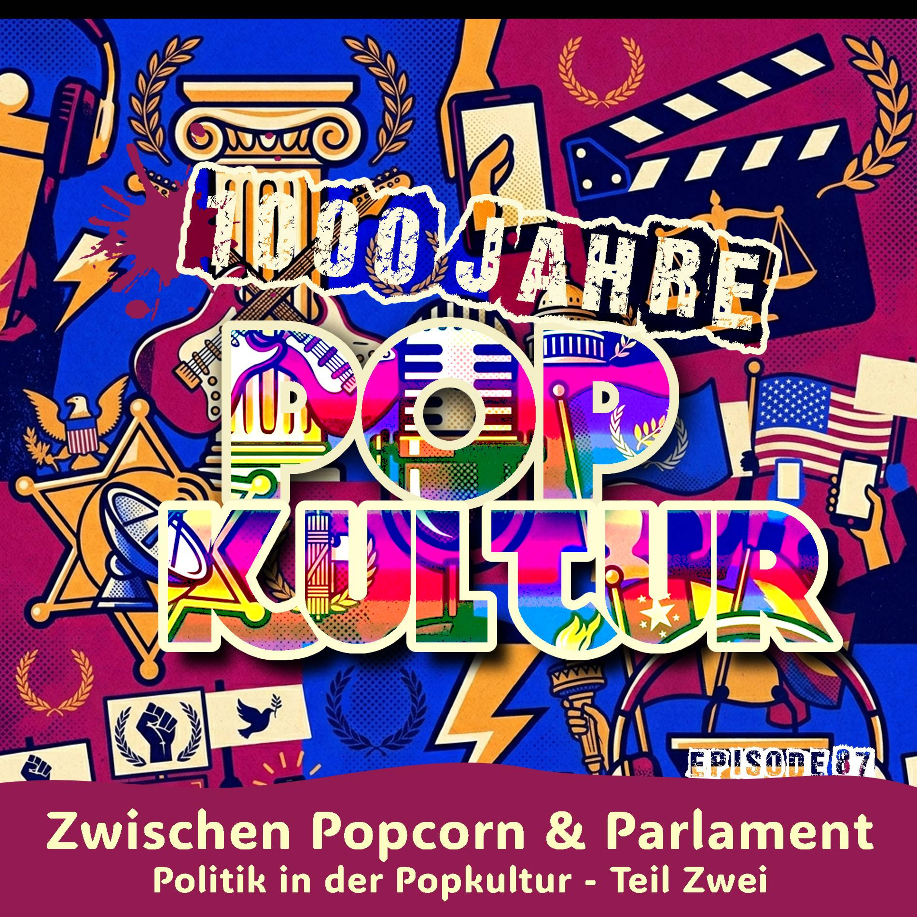 1000 Jahre Popkultur - Episode 87 - Zwischen Popcorn & Parlament - Politik in der Popkultur - Teil 2 episode artwork