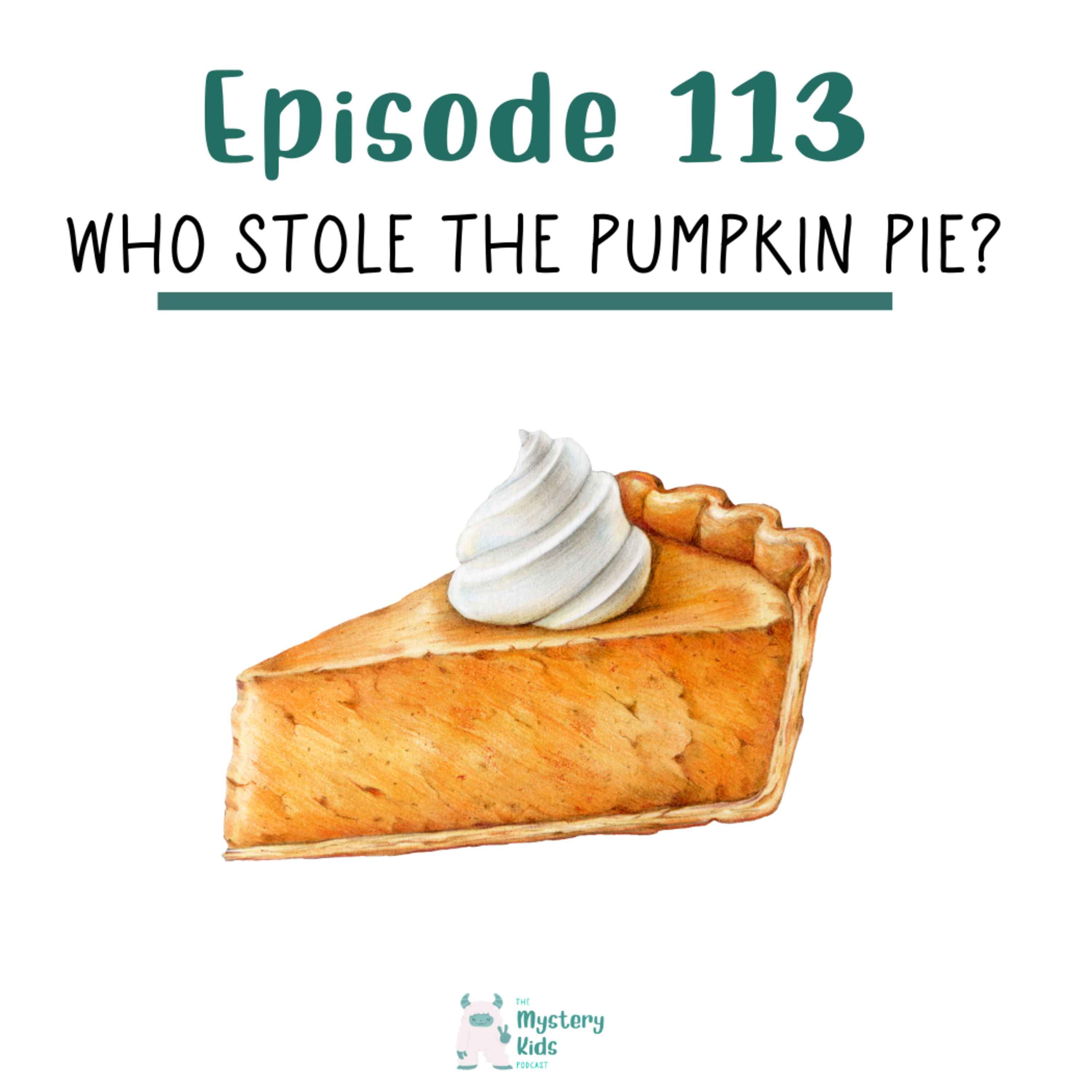 113: Who Stole The Pumpkin Pie?