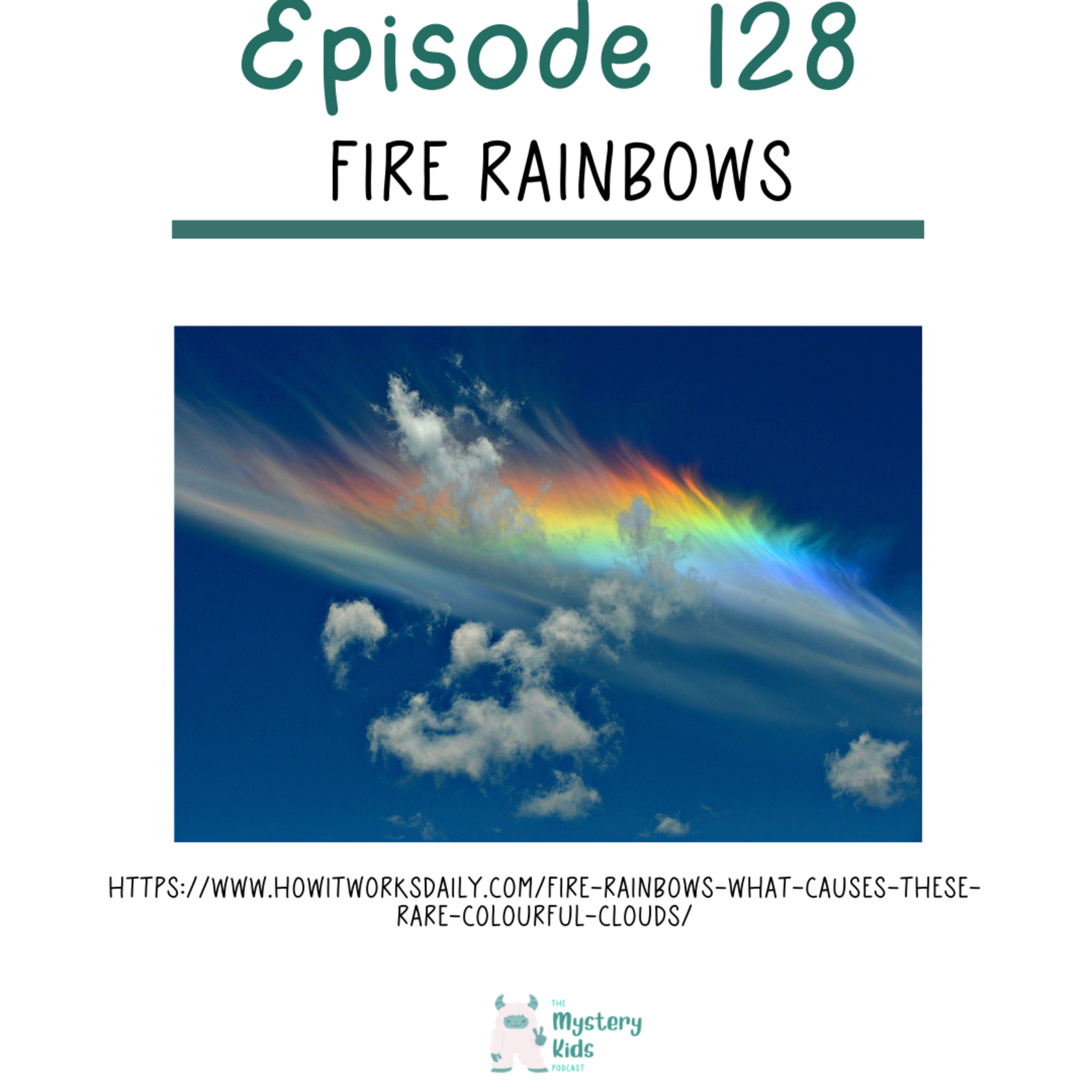 128: Fire Rainbows