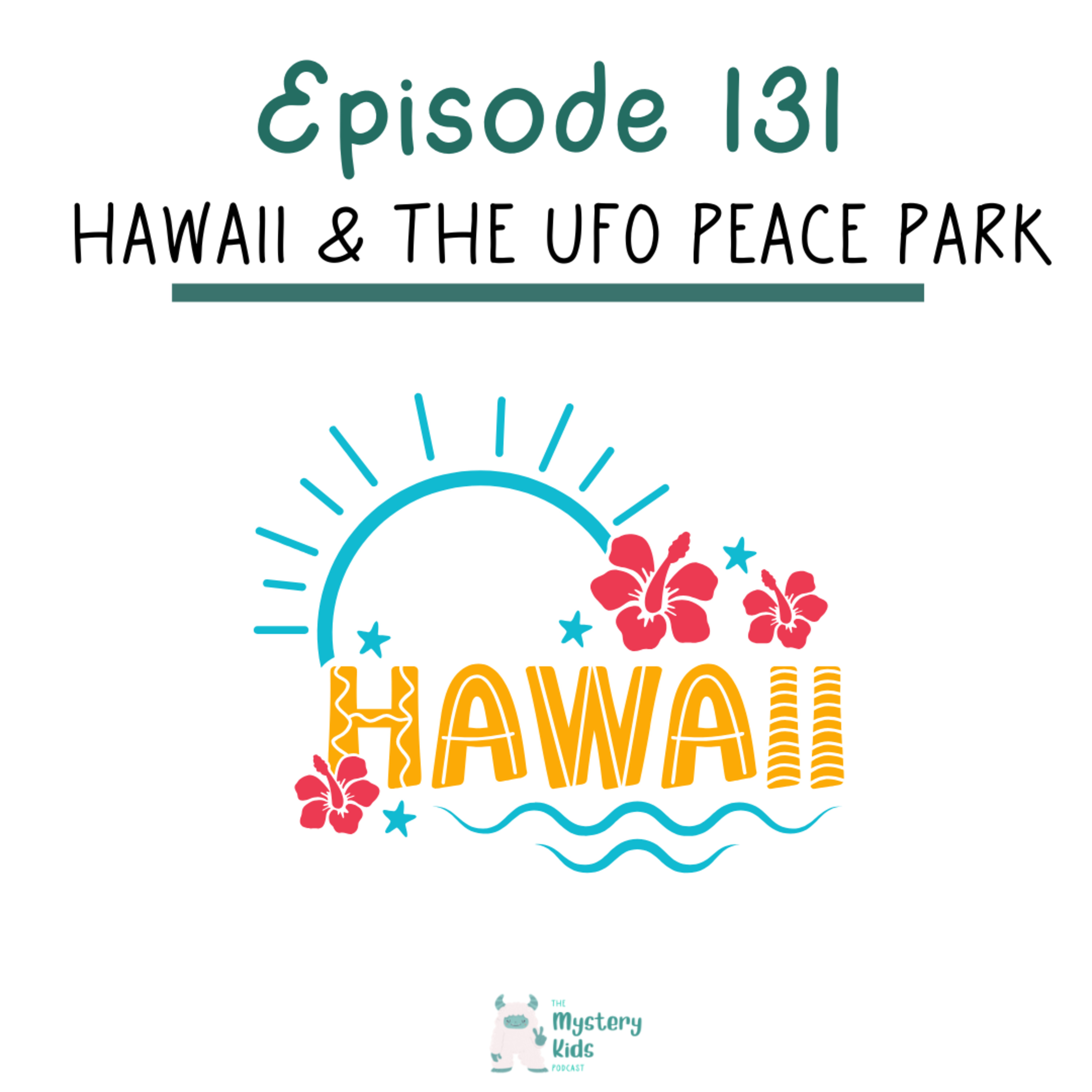 131: Hawaii and the UFO Peace Park