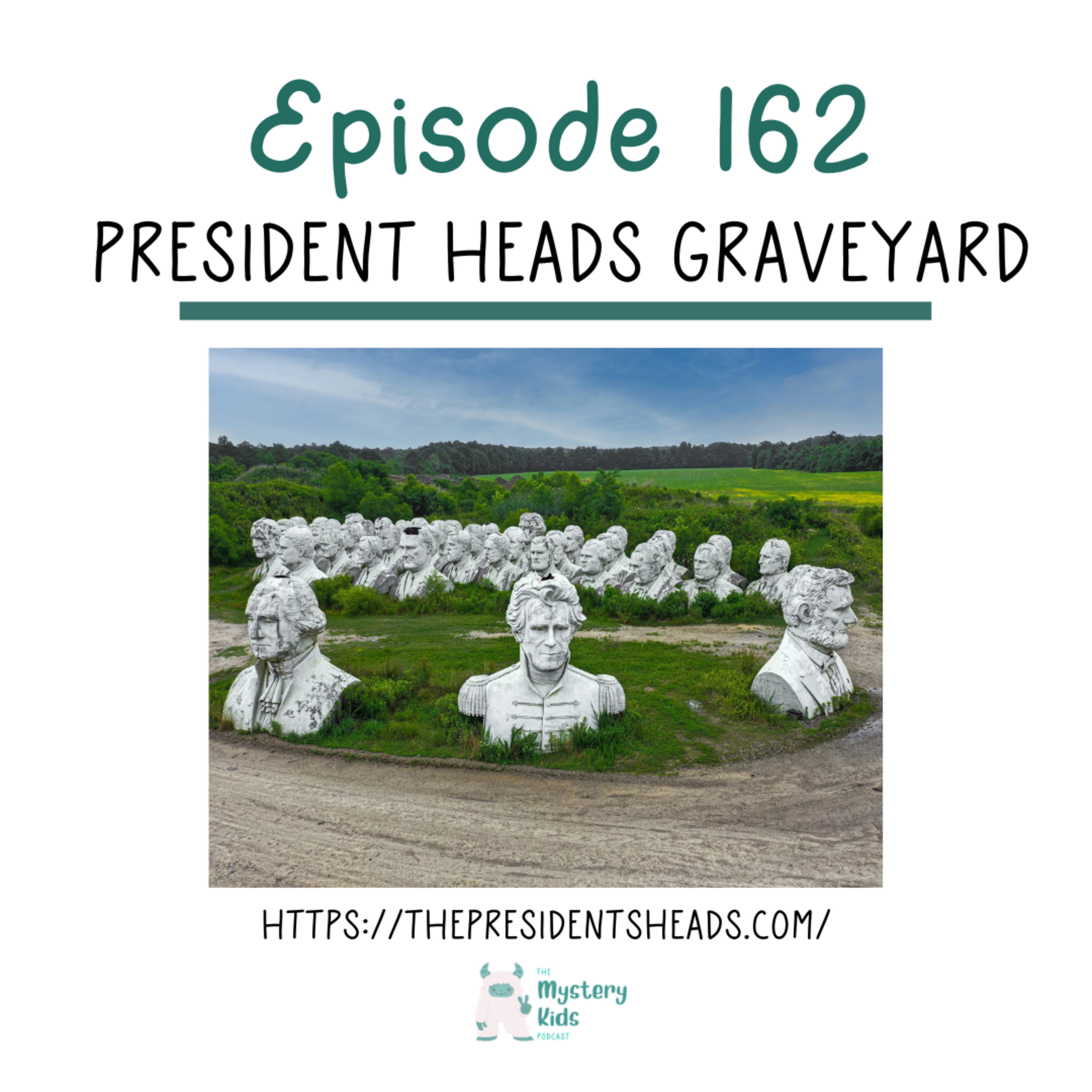 162: Presidents Head Graveyard