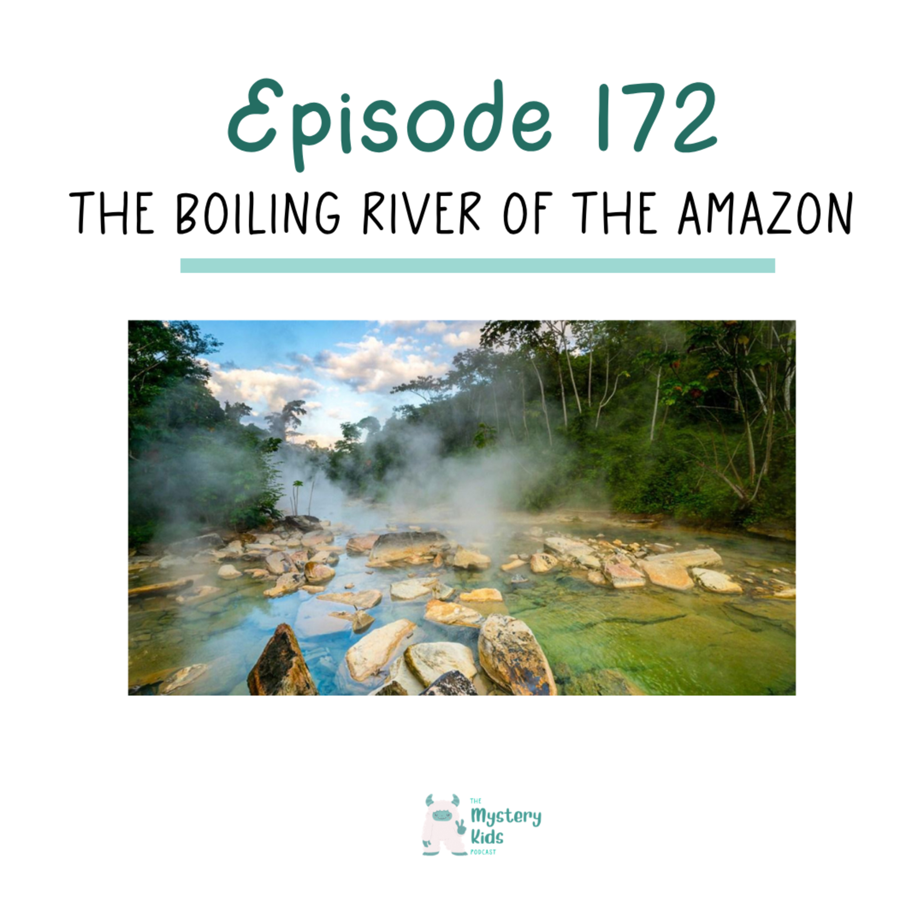 172: The Boiling River of the Amazon