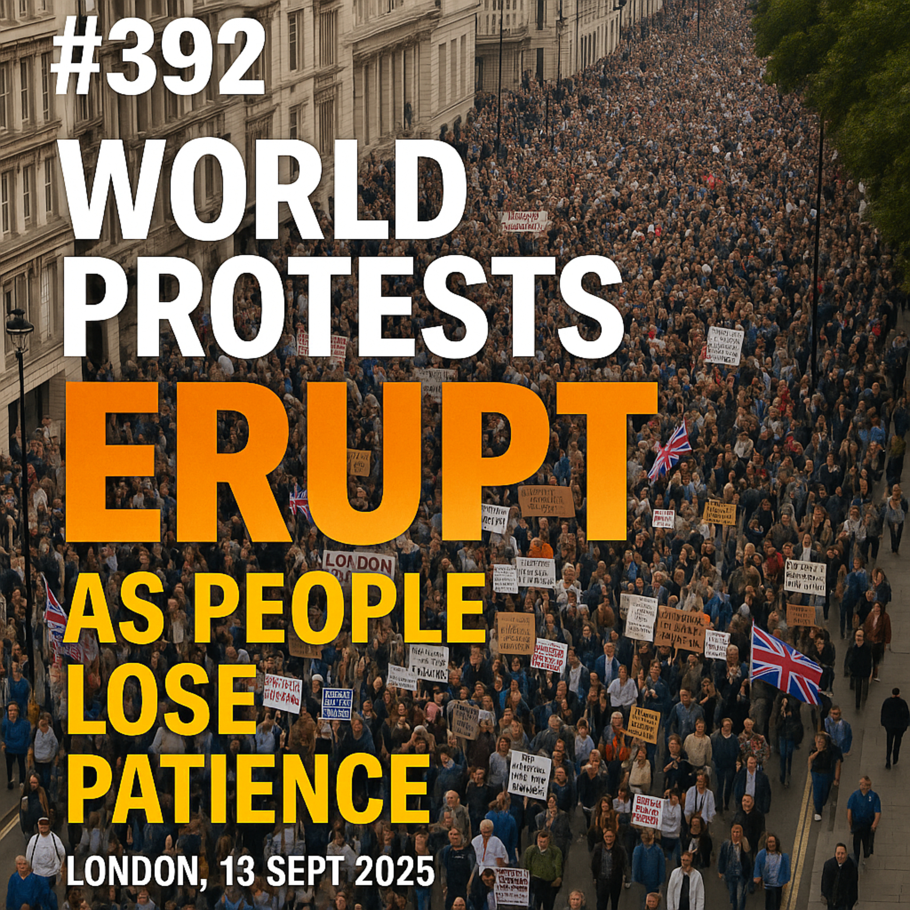 #392 World Protests ERUPT as People Lose Patience