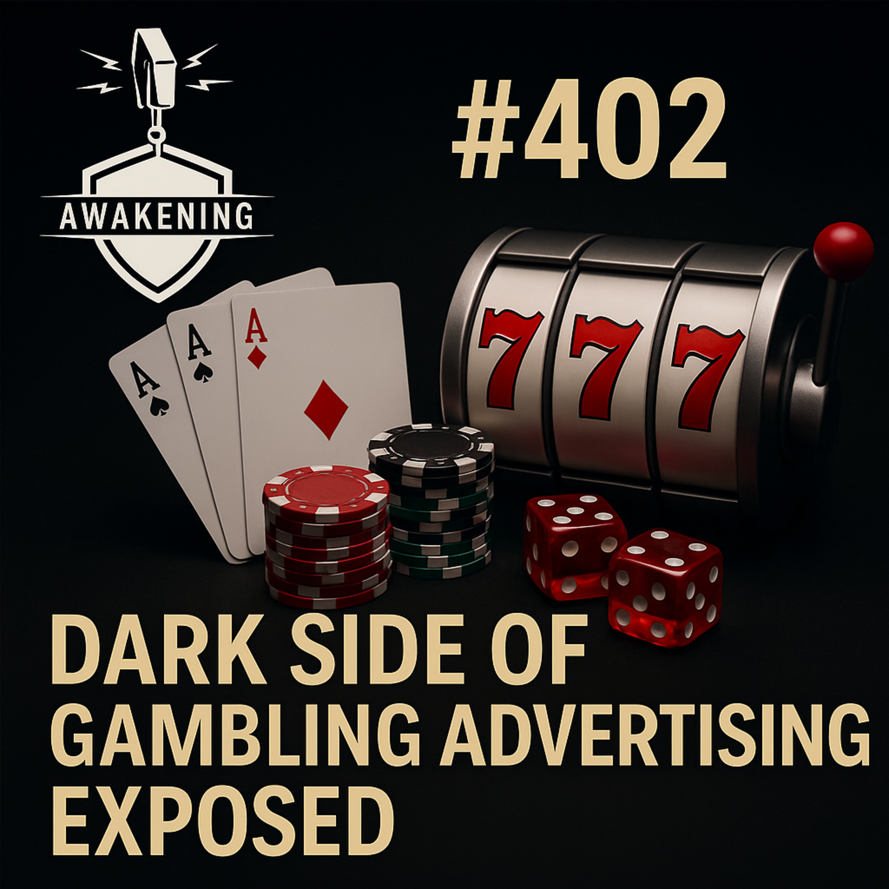 #402 The Dark Side of Gambling Advertising Exposed