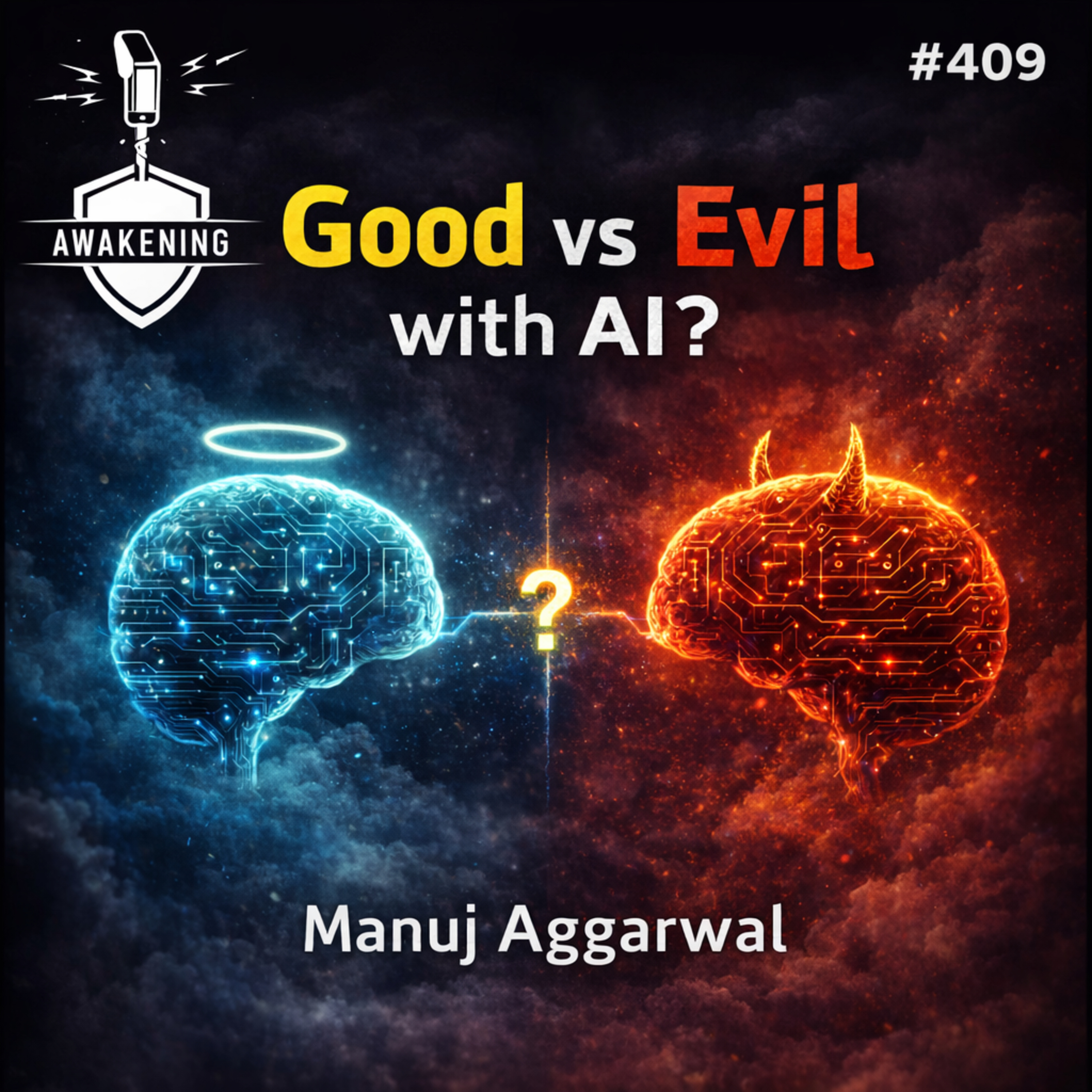 #409 Will Good beat Evil in AI with Manuj Aggarwal