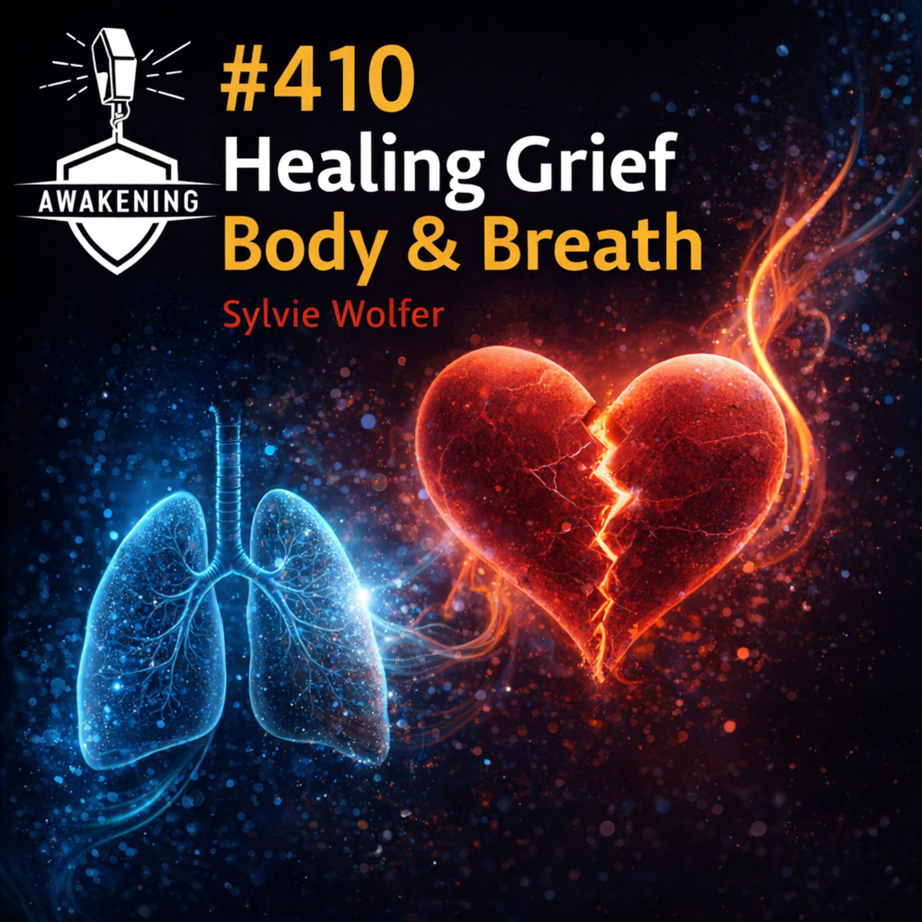 #410 Healing Grief Through Body & Breath: Sylvie Wolfer #410 Healing Grief Through Body & Breath: Sylvie Wolfer