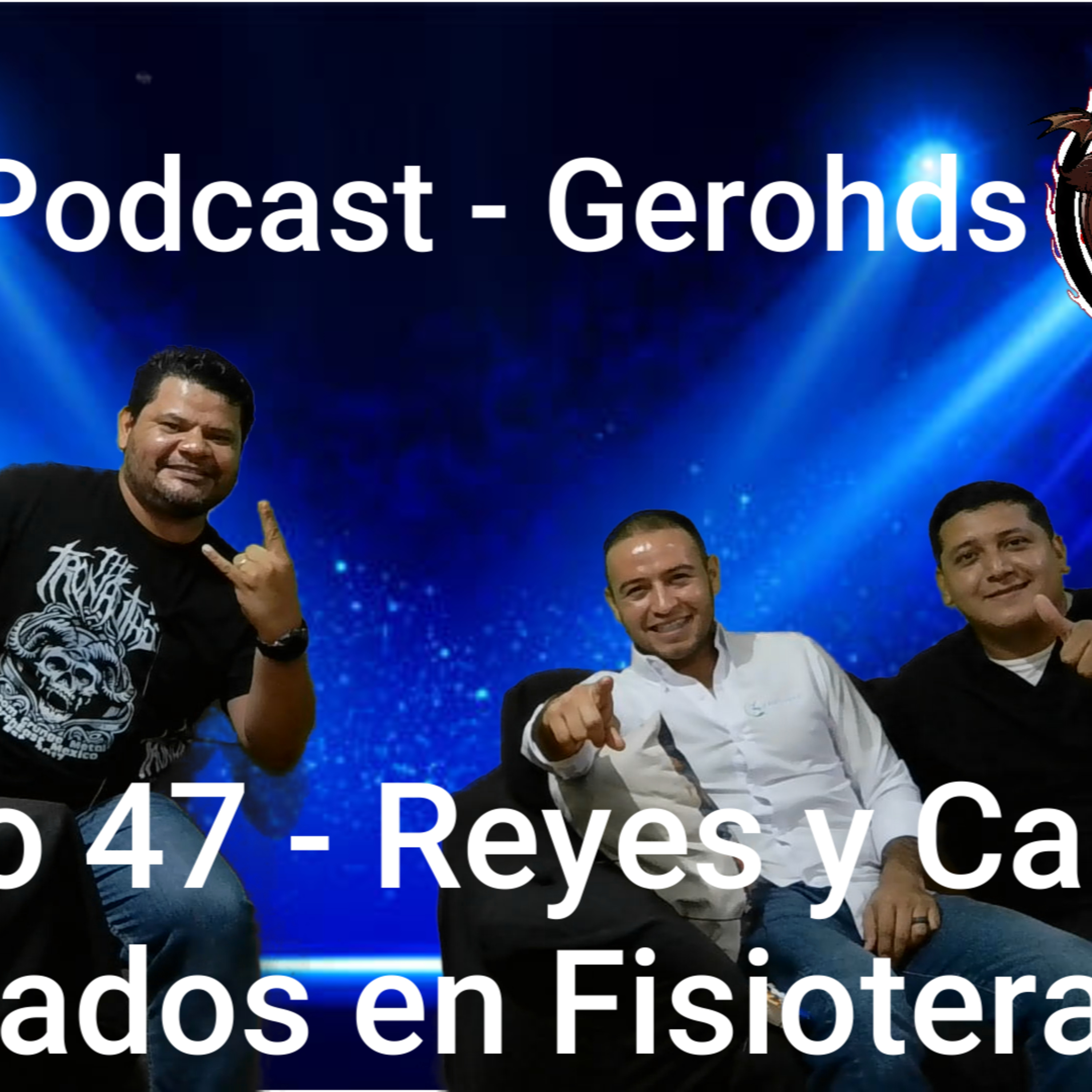 Capitulo 47 - Con Reyes Saldívar y Carlos Lugo Licenciados en Fisioterapia