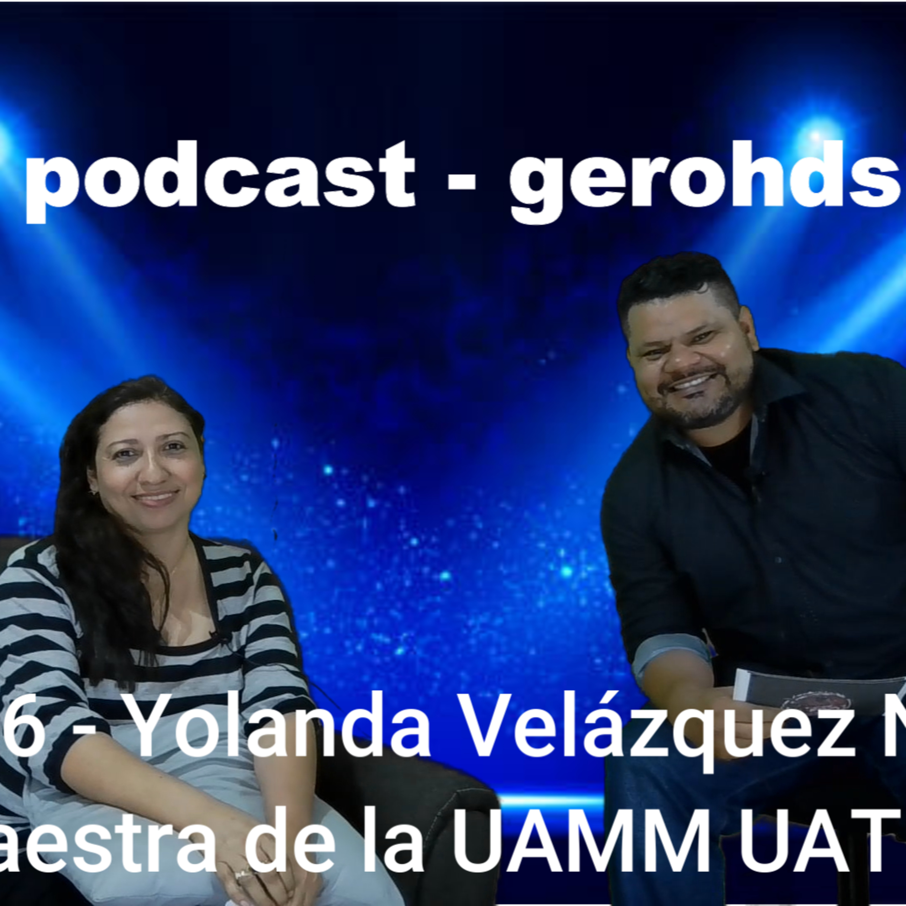 Capítulo 66 – Yolanda Velázquez Narváez Maestra en la UAMM UAT episode artwork