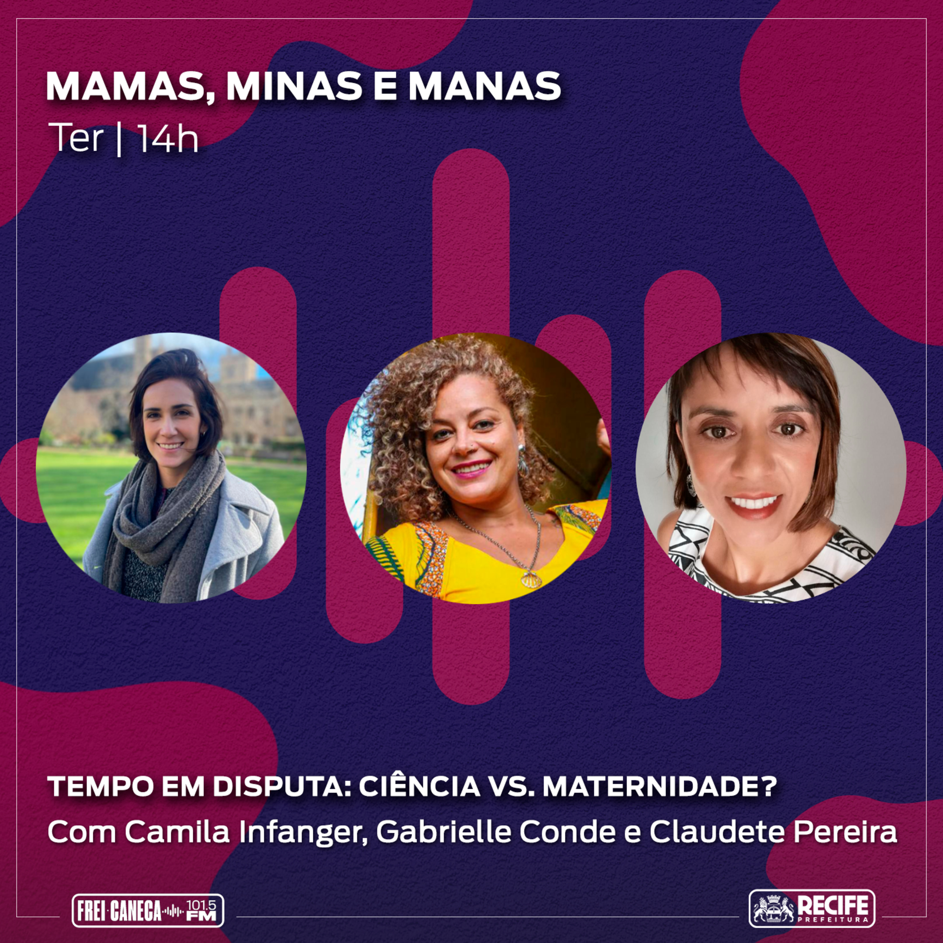Mamas, Minas e Manas | Tempo em disputa: ciência vs. maternidade? com Camila Infanger, Gabrielle Conde e Claudete Pereira - Temporada 2024 episode artwork