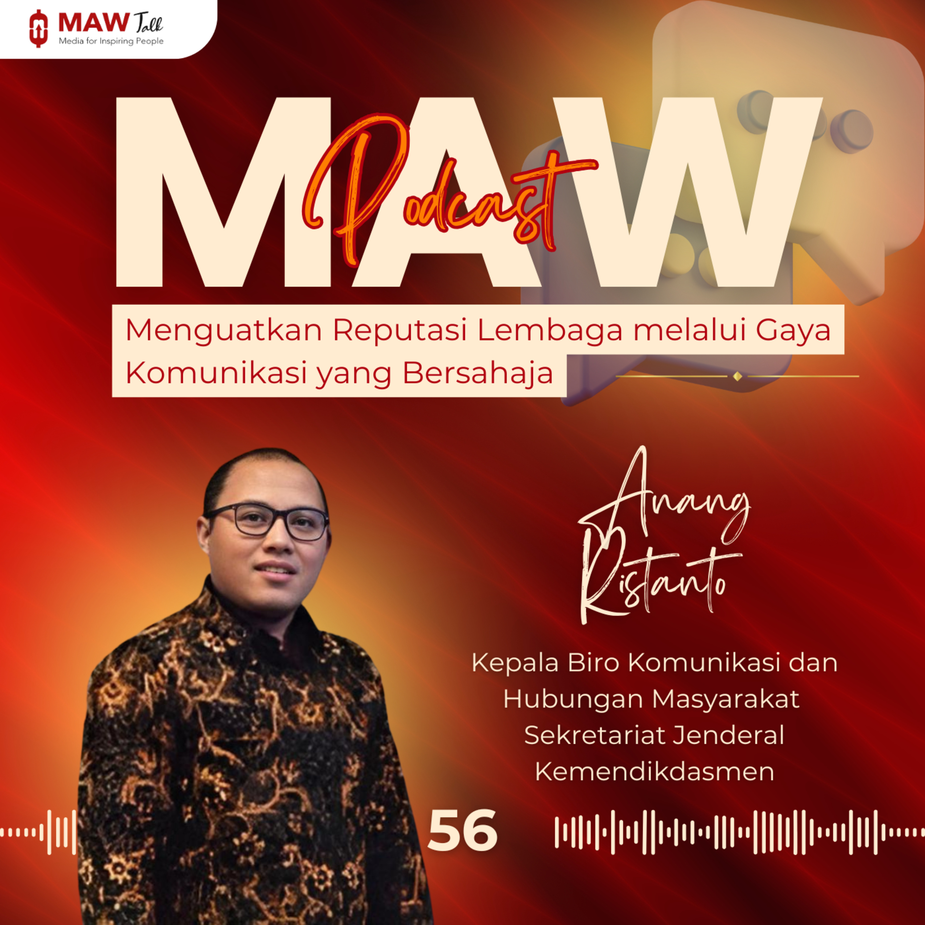 MAW Talk #56: Menguatkan Reputasi Lembaga melalui Gaya Komunikasi yang Bersahaja episode artwork
