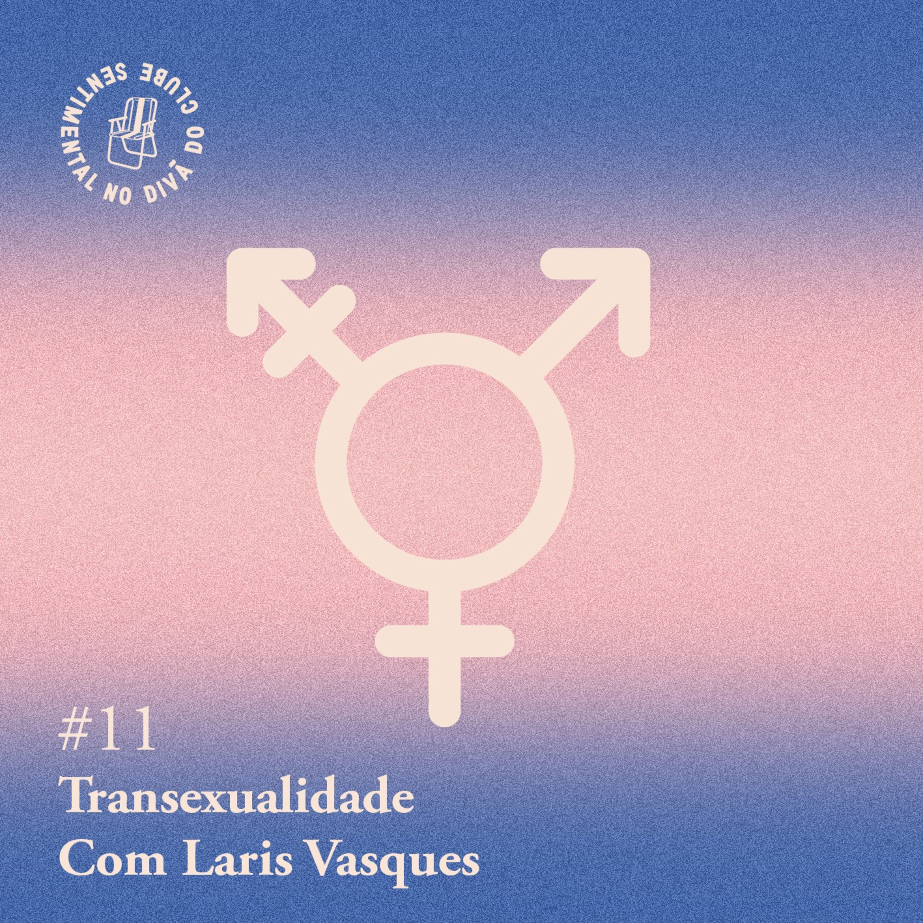Arquivo #120 - Divã: Transexualidade (com Laris Vasques)