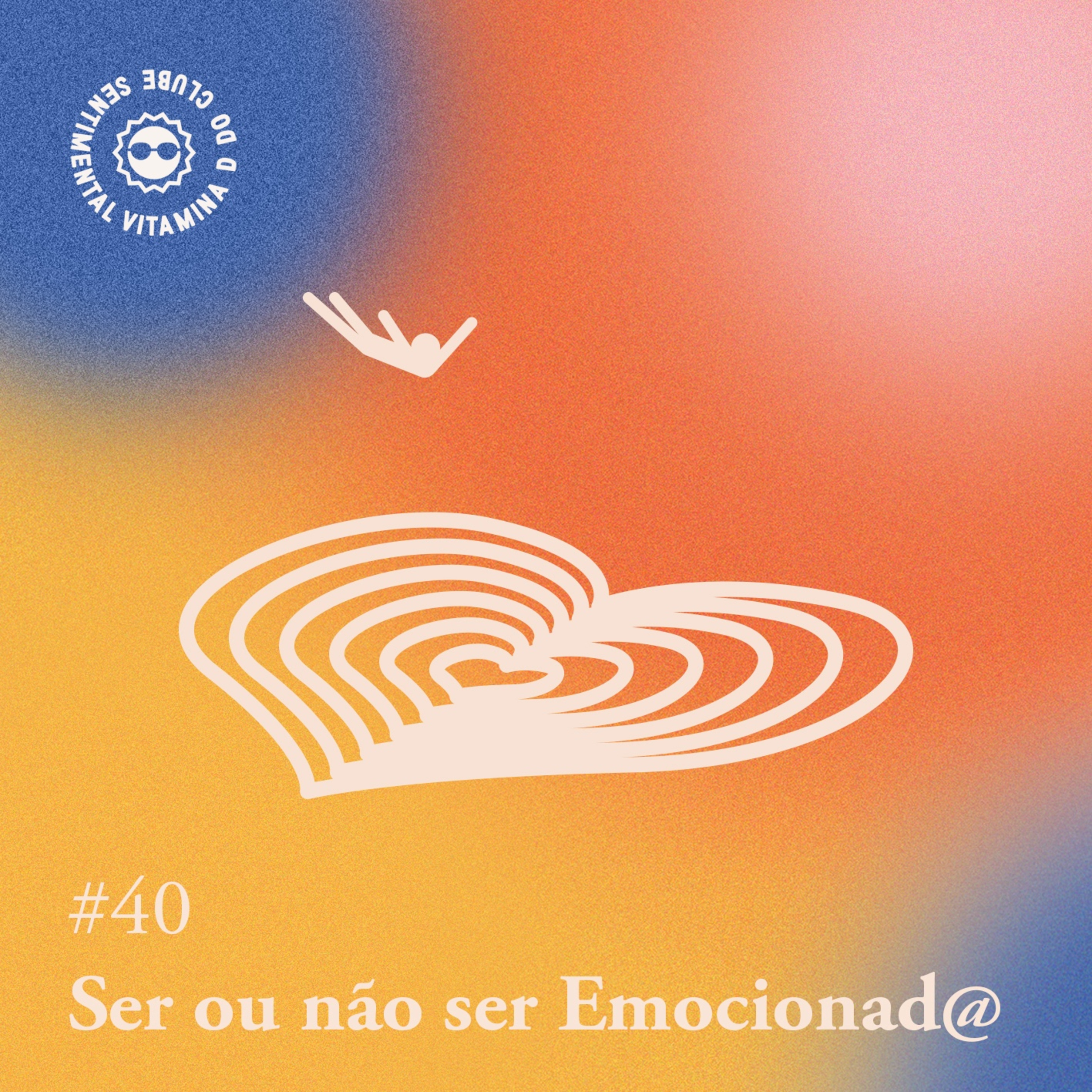 Arquivo #150 - Vitamina D: Ser ou não ser emocionado
