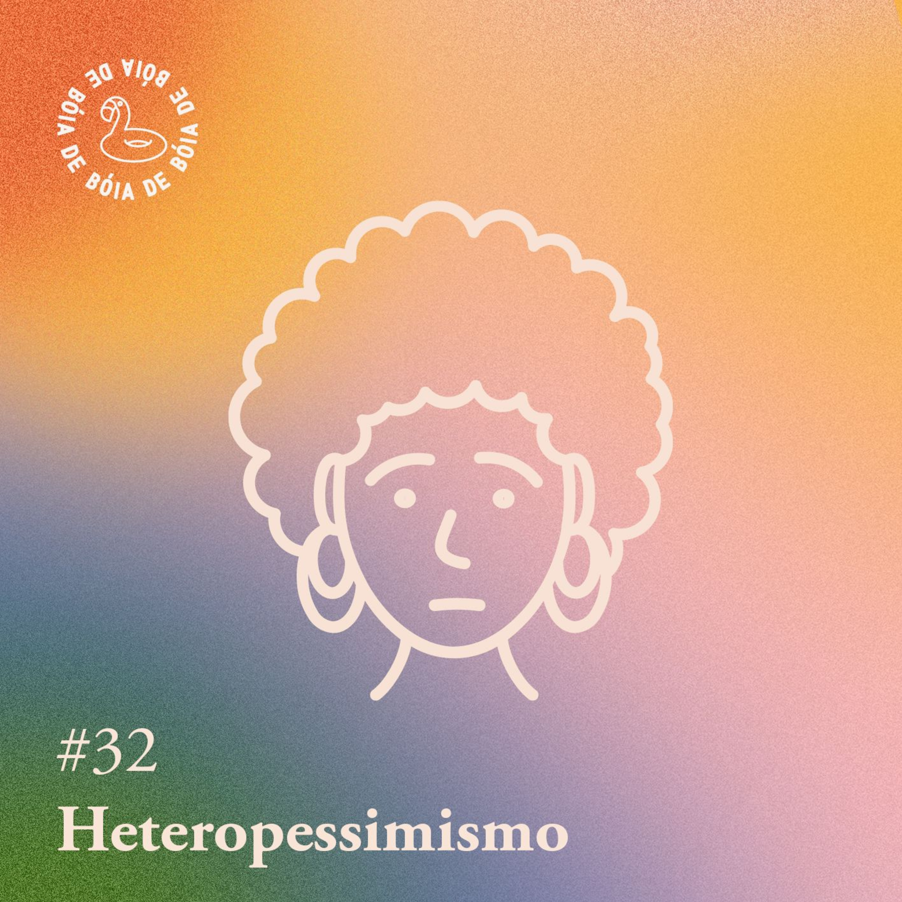 Arquivo #155 - De bóia: Heteropessimismo