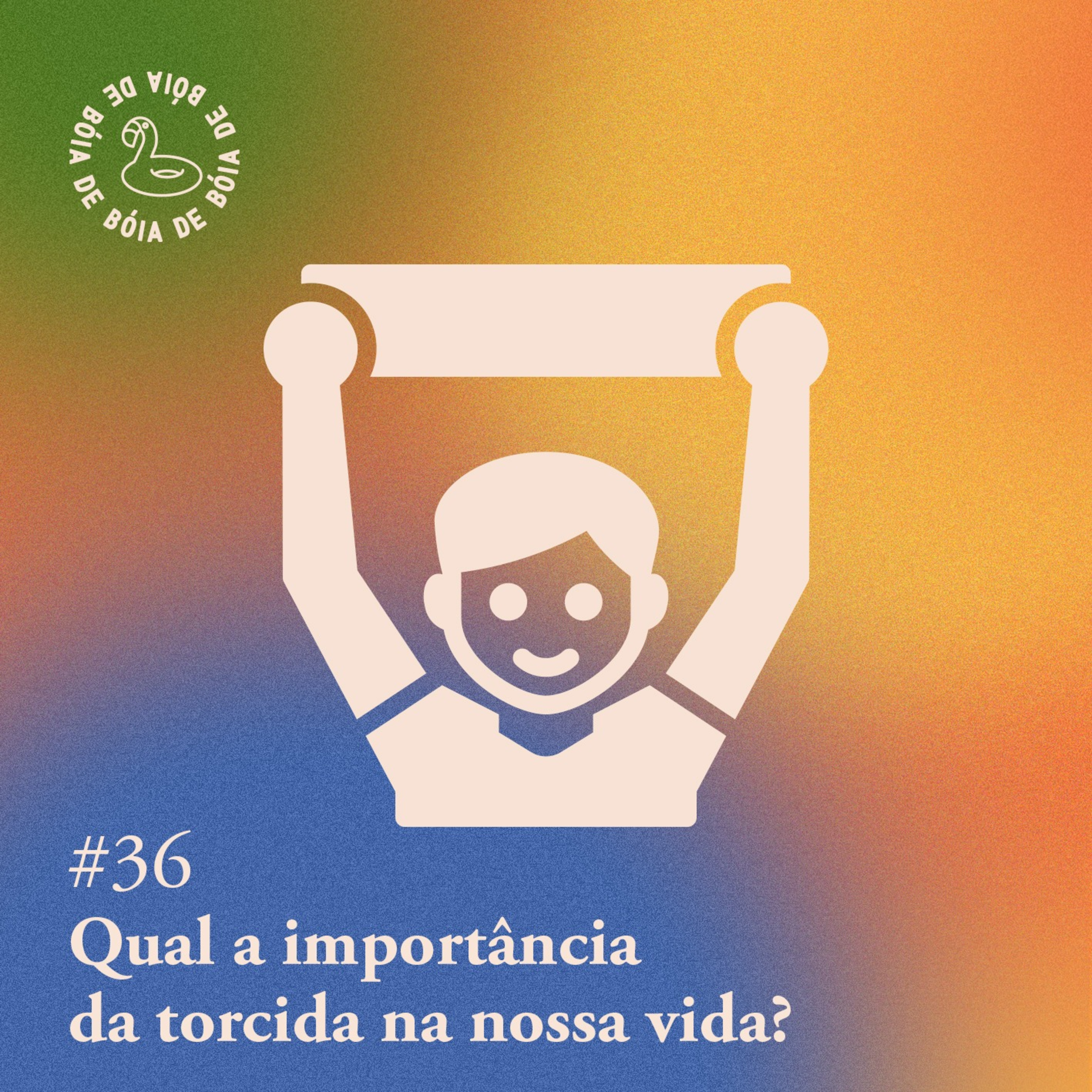 Arquivo #167 - De bóia: Qual a importância da torcida na sua vida?